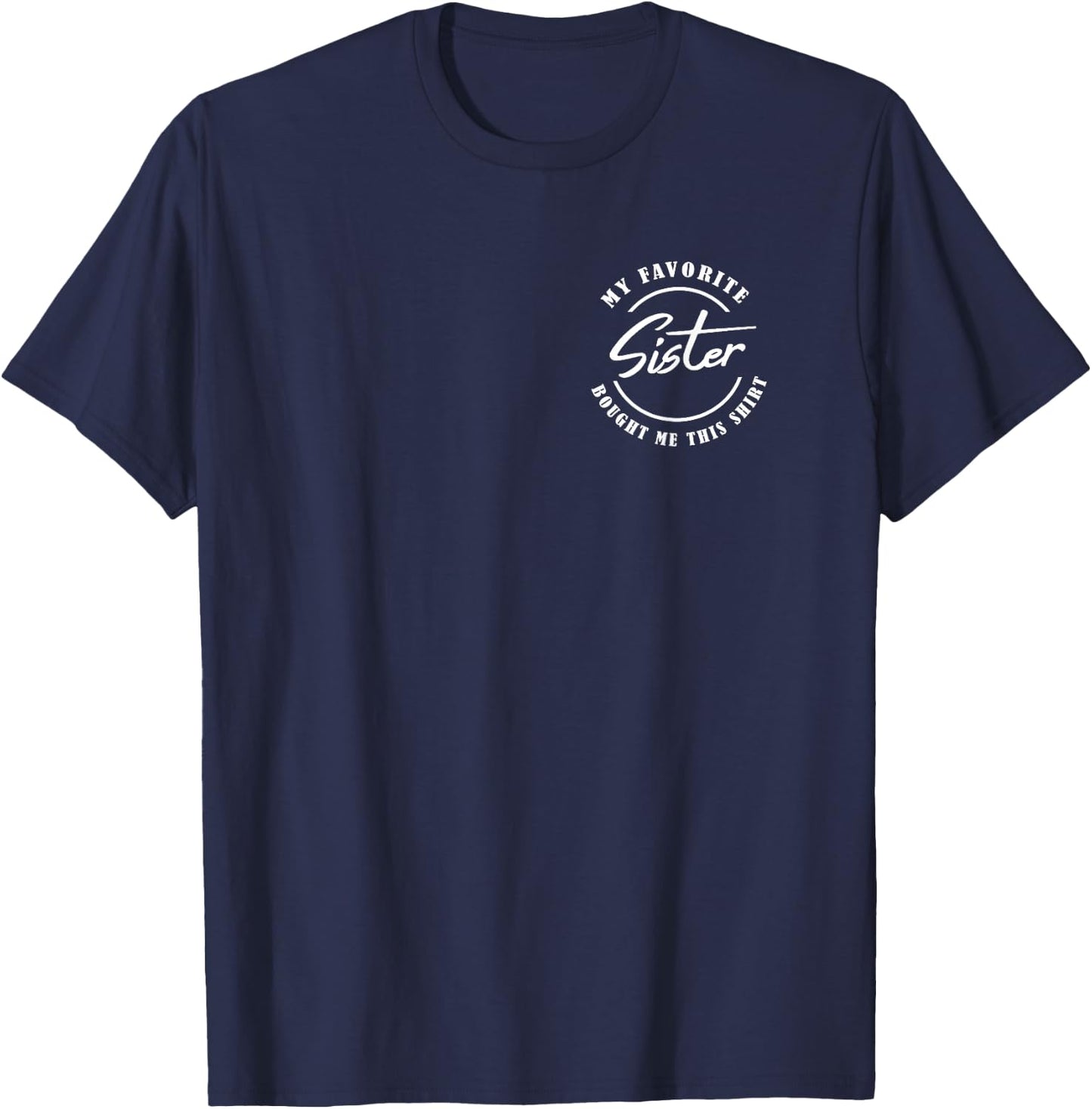 My Favorite Sister Bought Me This Shirt / Siblings Badge T-Shirt - T-Shirt | Navy