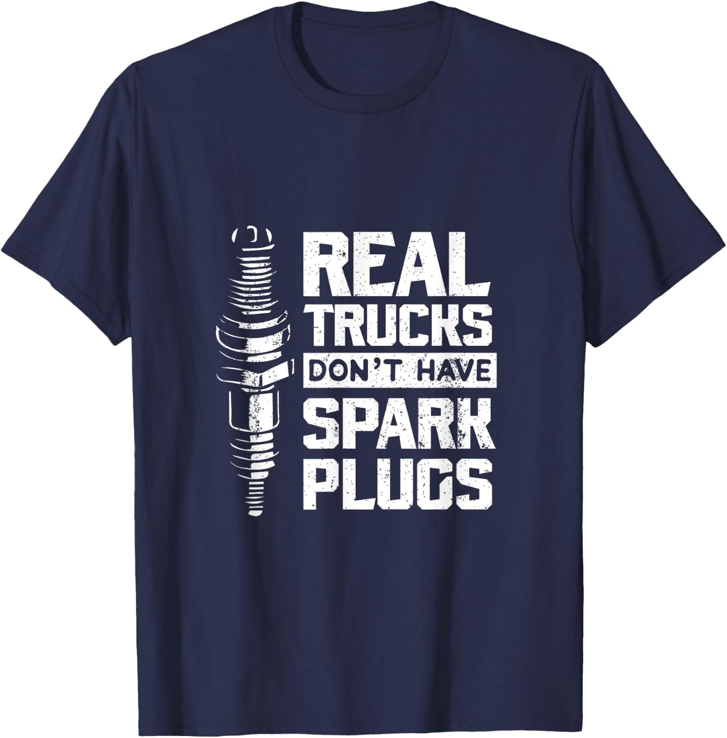 Real Trucks Don't Have Spark Plugs Truck Mechanic T-Shirt - T-Shirt | Navy