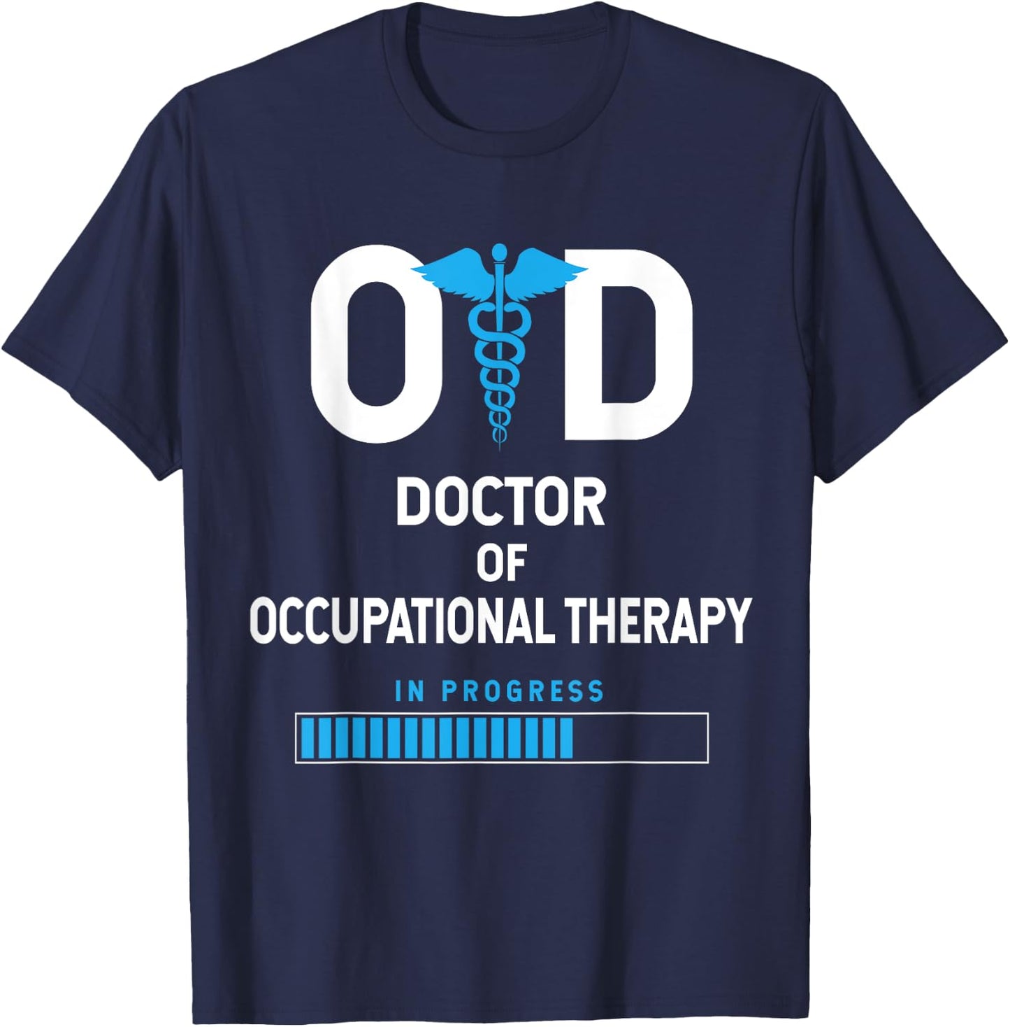 OTD Doctor Of Occupational Therapy In Progress T-Shirt - T-Shirt | Navy