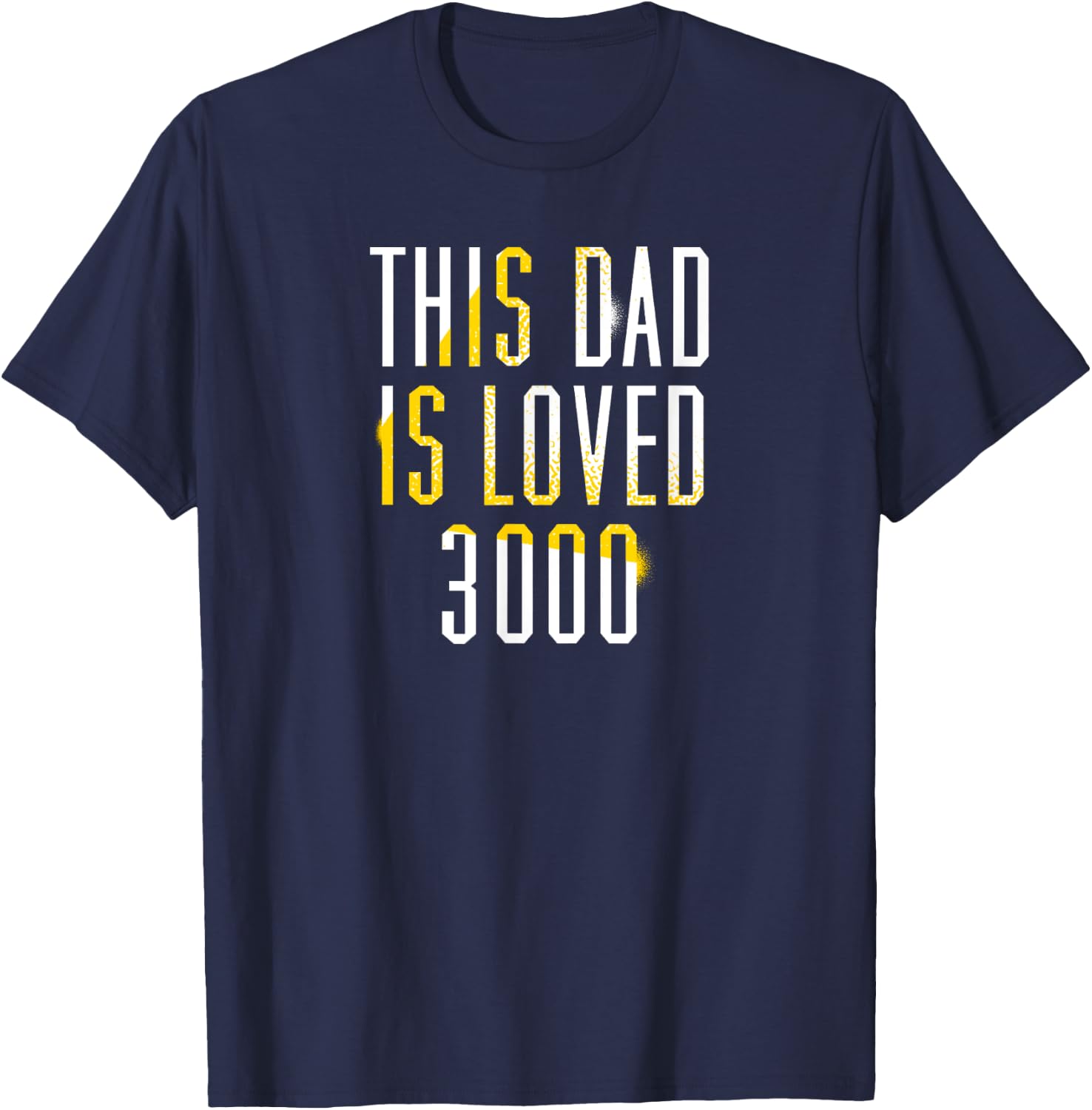 This Dad Is Loved 3000- Awesome Gifts for Dad T-Shirt - T-Shirt | Navy