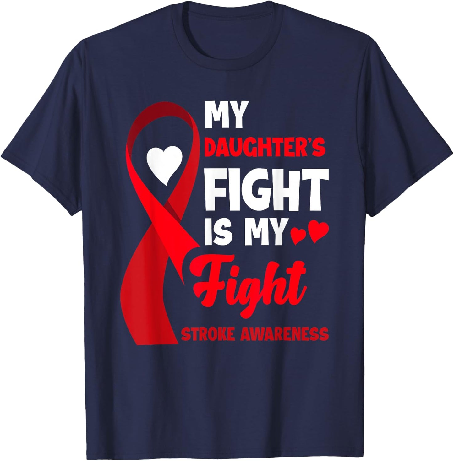 My Daughter's Fight Is My Fight Family Stroke Awareness T-Shirt - T-Shirt | Navy