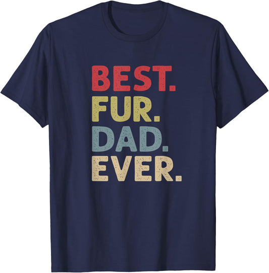 Best Fur Dad Ever Design Cat Daddy or Dog Father T-Shirt - T-Shirt | Navy