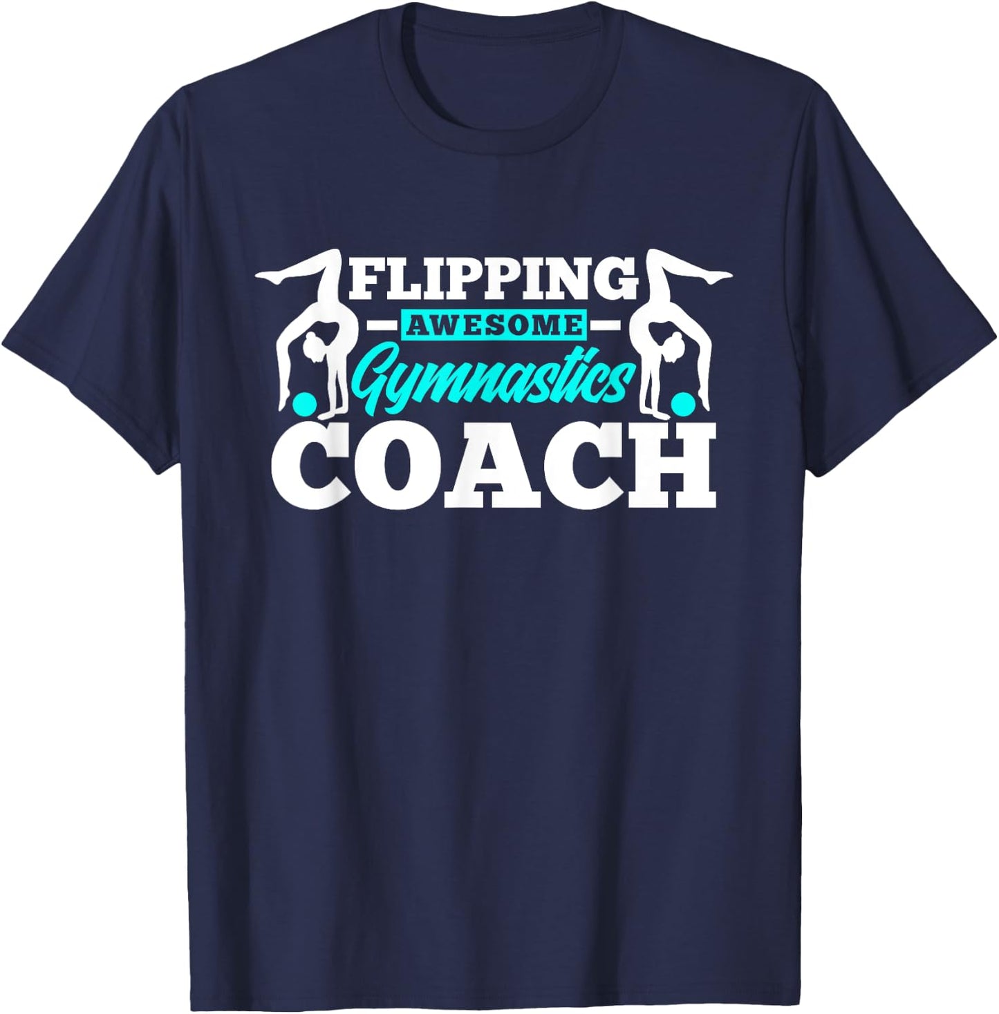 Flipping Awesome Gymnastics Coach Funny Gymnast T-Shirt - T-Shirt | Navy
