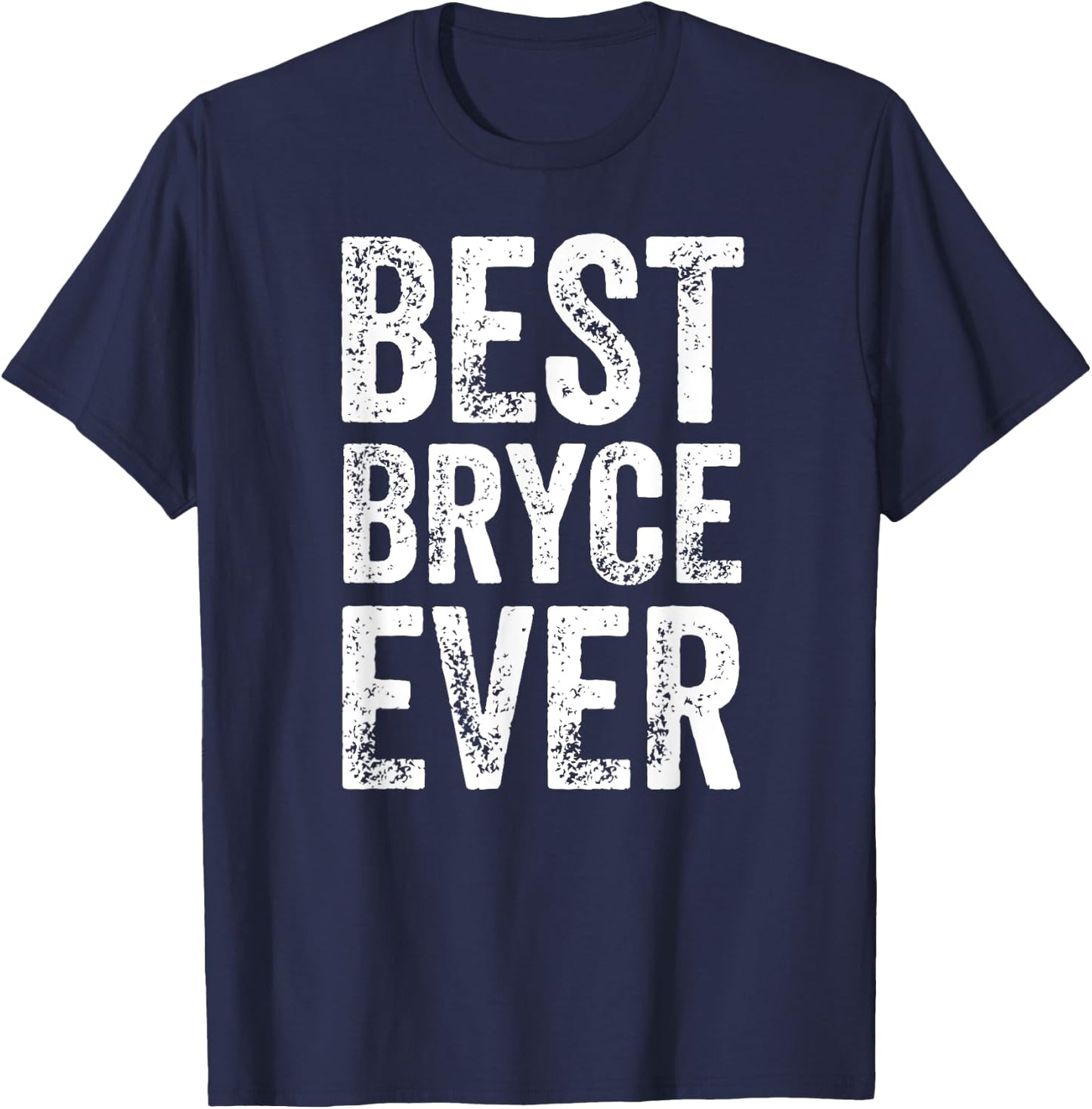 Best Bryce Ever Shirt Funny Personalized First Name Bryce T-Shirt - T-Shirt | Navy