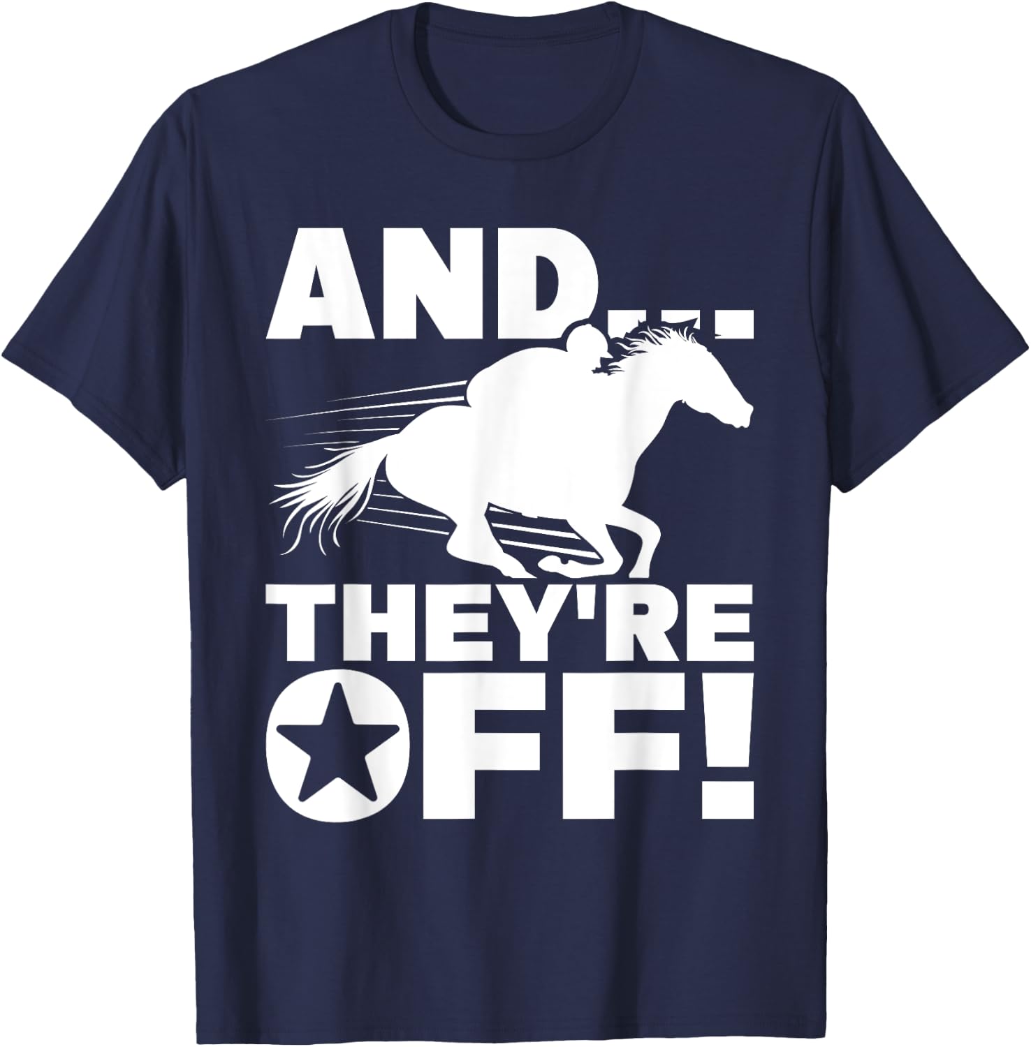 And They're Off - Horse Racing Betting Gambling T-Shirt - T-Shirt | Navy