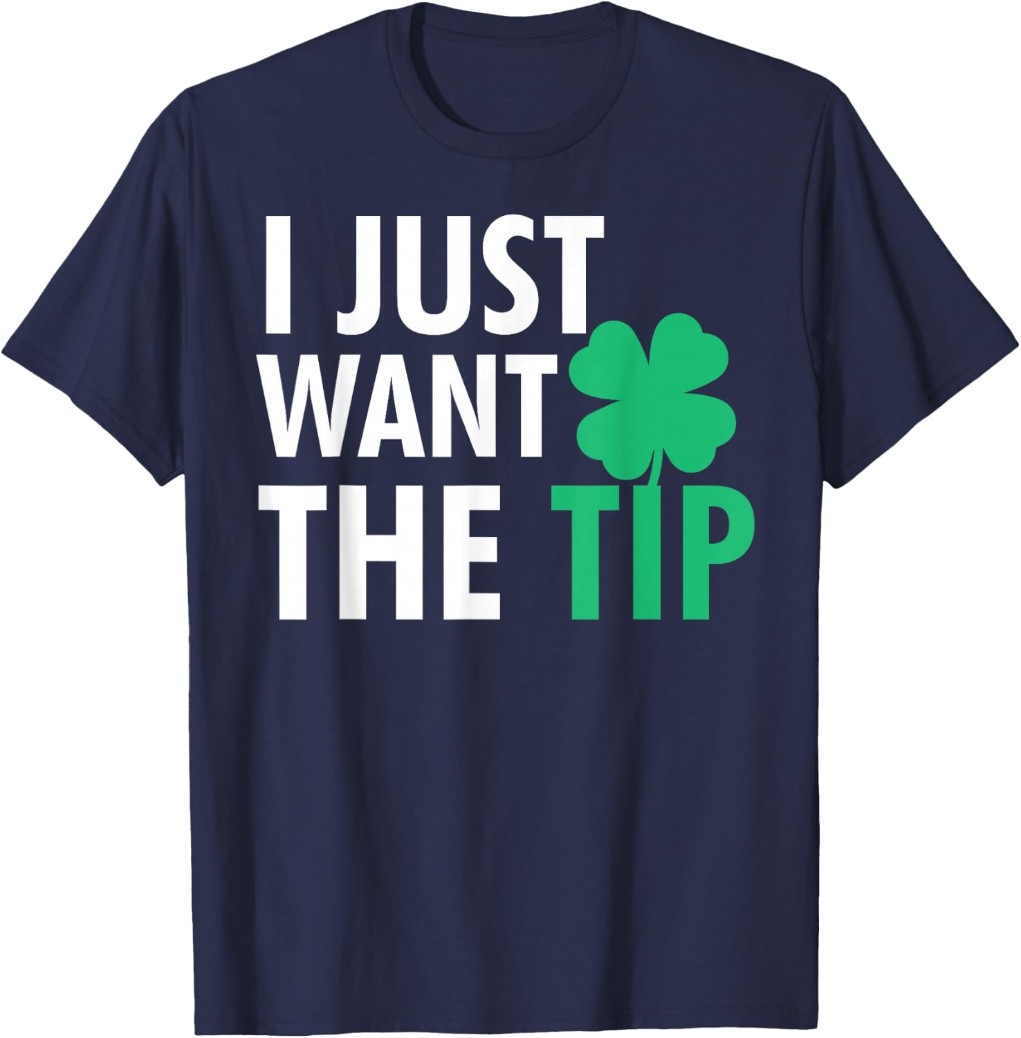 Bartender St Patricks Day Shirt Funny Just The Tip T-Shirt - T-Shirt | Navy