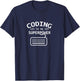 Coding is my superpower Coder Code Software Programmer T-Shirt - T-Shirt | Navy
