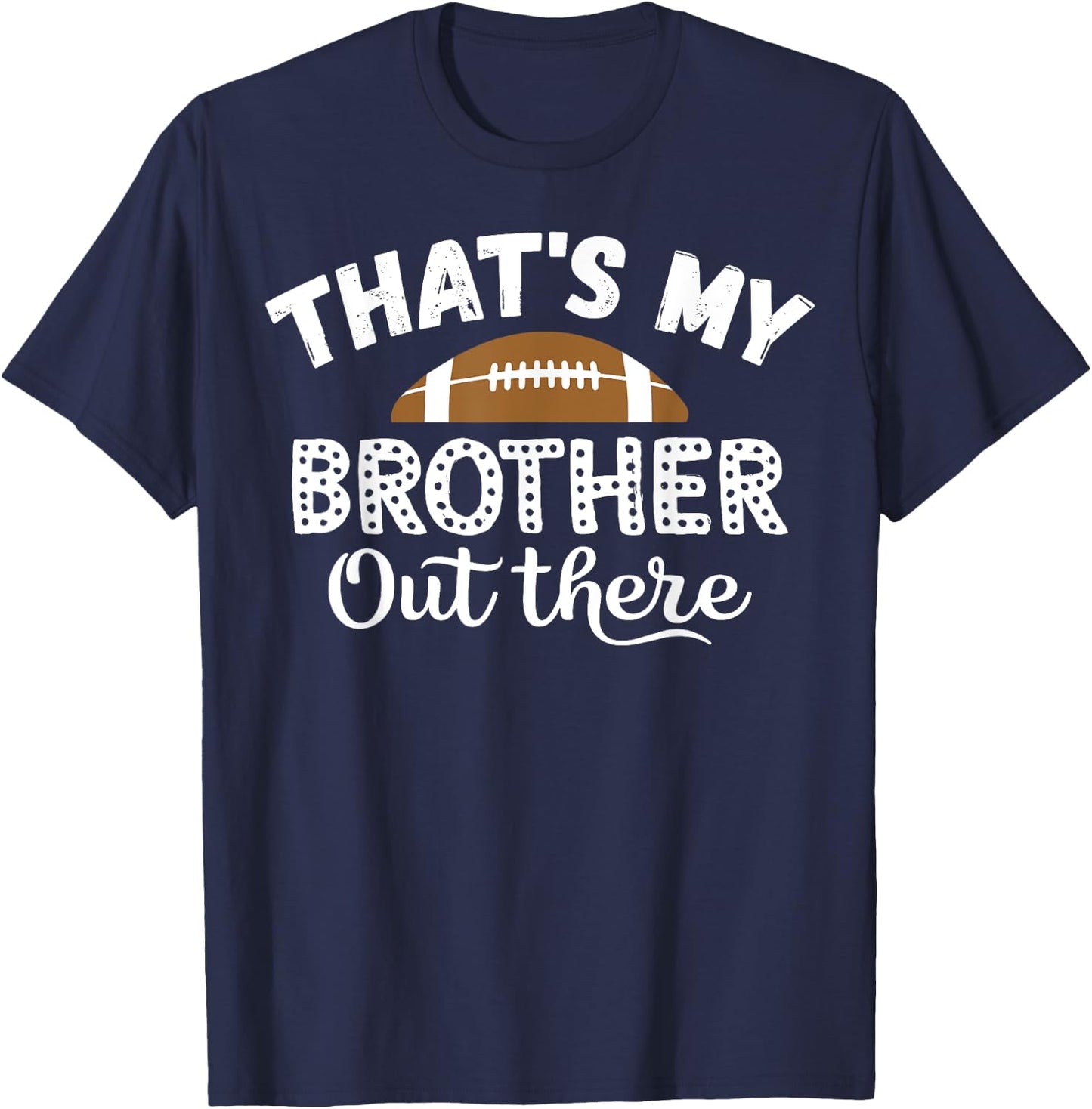 Vintage That's My Brother Out There Funny Football Family T-Shirt - T-Shirt | Navy