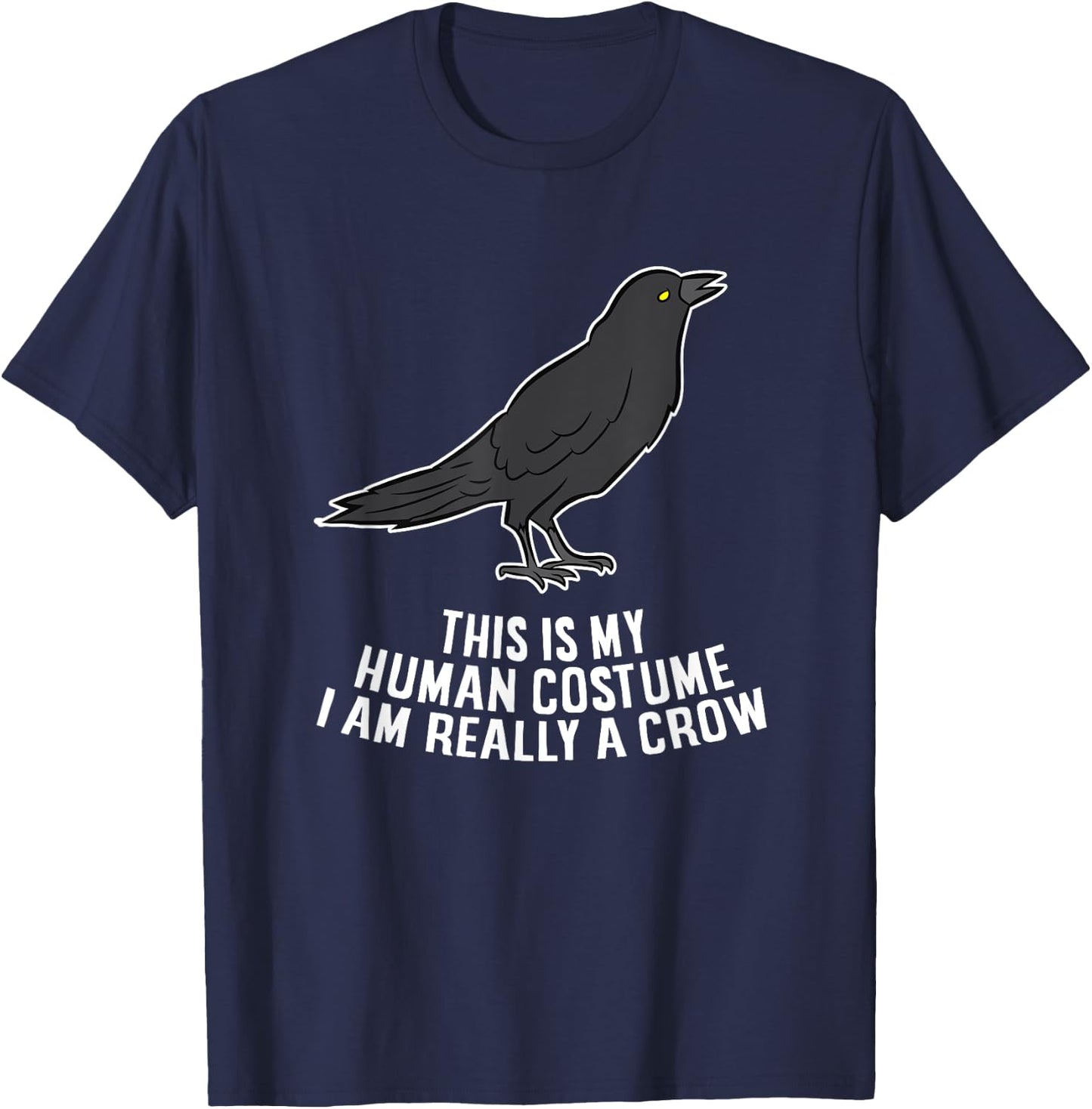 This Is My Human Costume I'm Really A Crow T-Shirt - T-Shirt | Navy