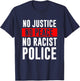 No Justice No Peace No Racist Police Black LIves Matter T-Shirt - T-Shirt | Navy