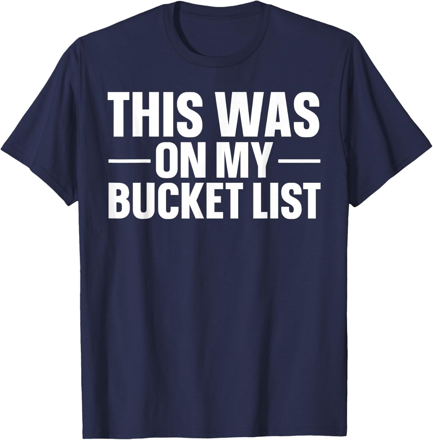 This Was On My Bucket List Travelling Bucket List T-Shirt - T-Shirt | Navy
