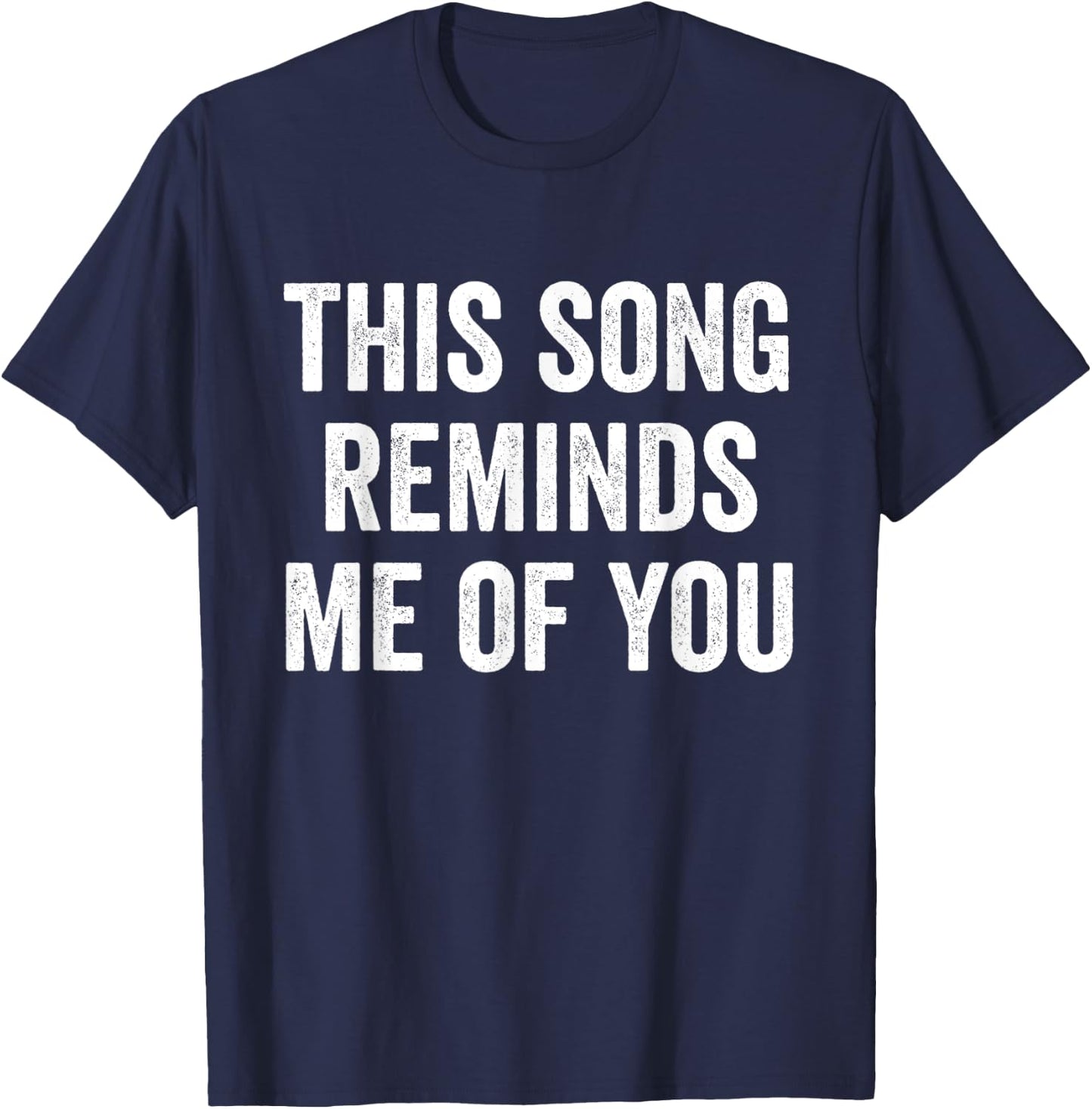 This Song Reminds Me Of You T-Shirt - T-Shirt | Navy