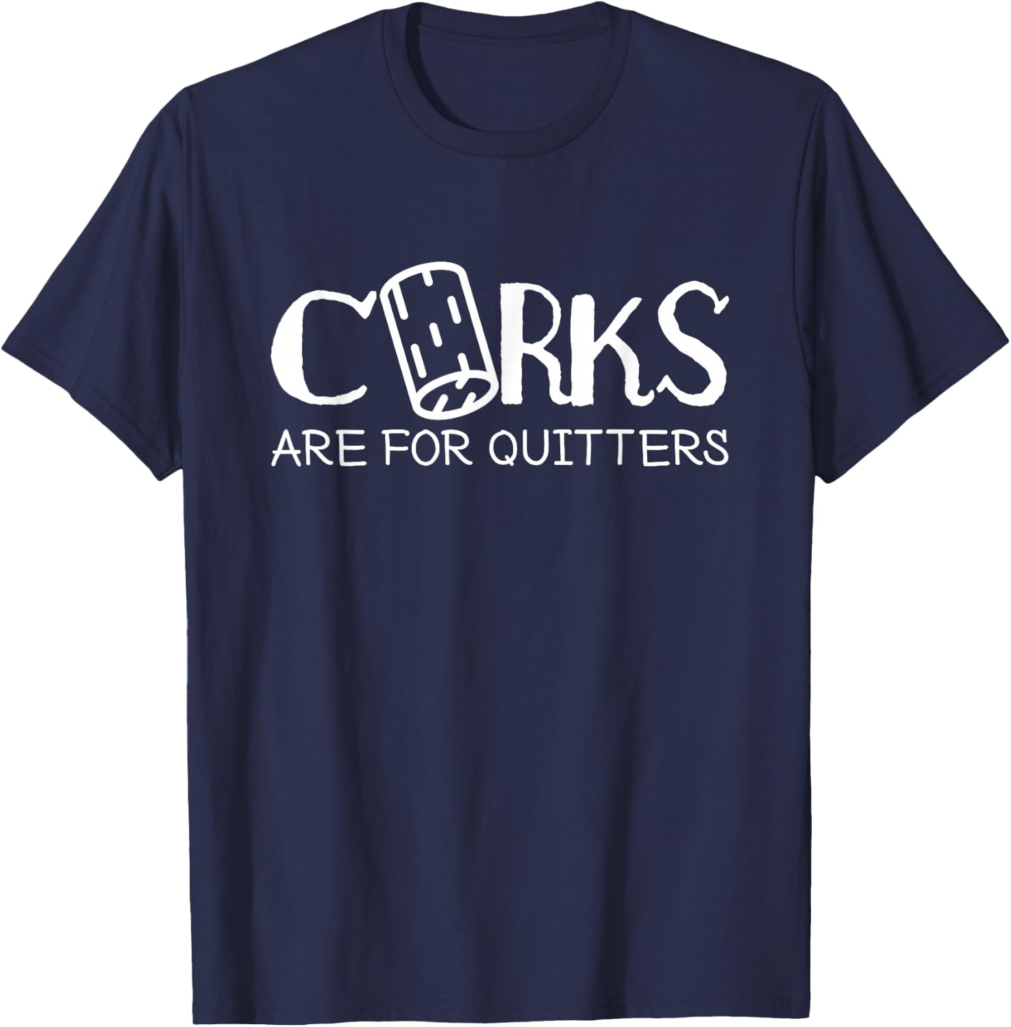 Corks Are For Quitters Wine Tasting Red Wine Wine Tasting T-Shirt - T-Shirt | Navy