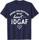 From the Botton Of My Heart IDGAF T-Shirt - T-Shirt | Navy