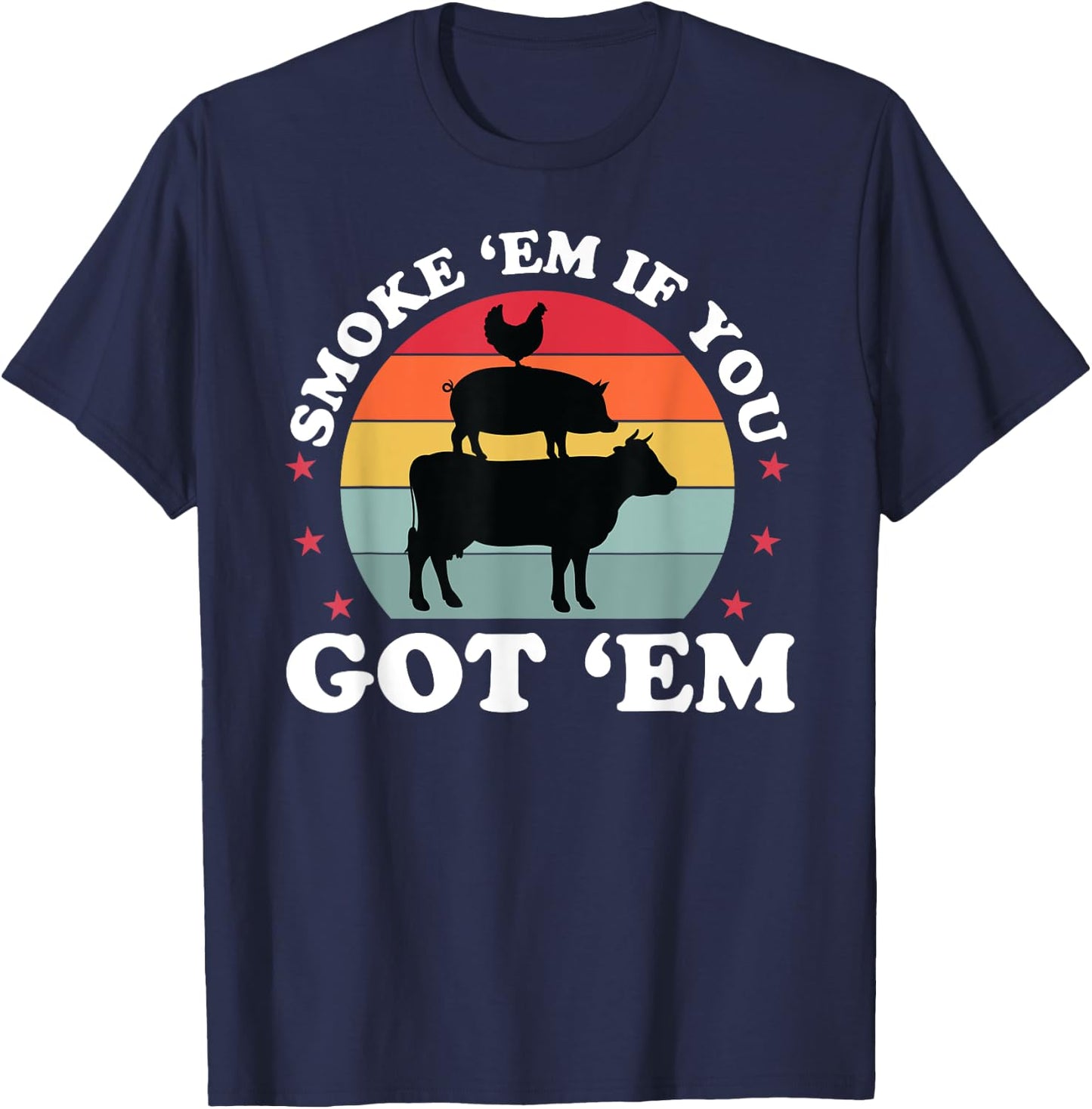 Smoke Em If you Got Funny BBQ Grilling Meat Smoker Dad T-Shirt - T-Shirt | Navy