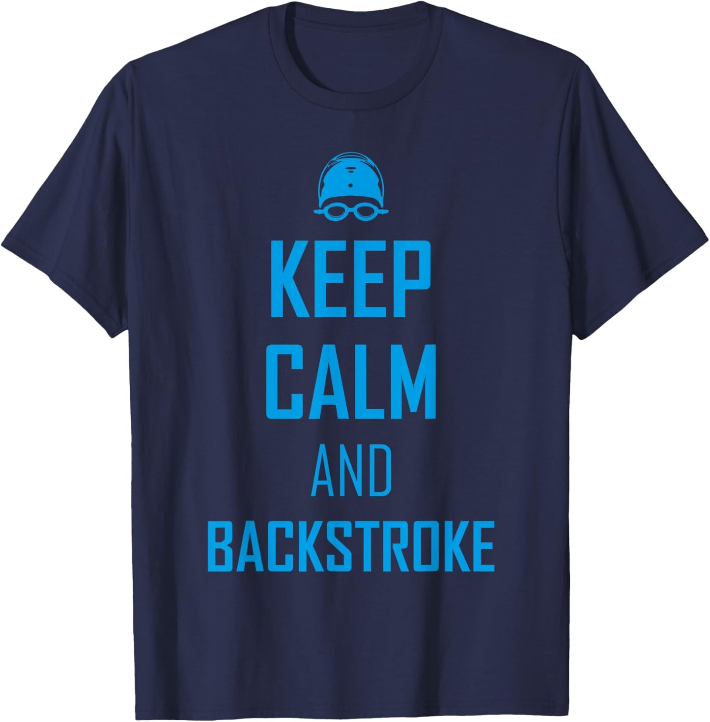 Keep calm and backstroke swim team funny Gift swimmer T-Shirt - T-Shirt | Navy