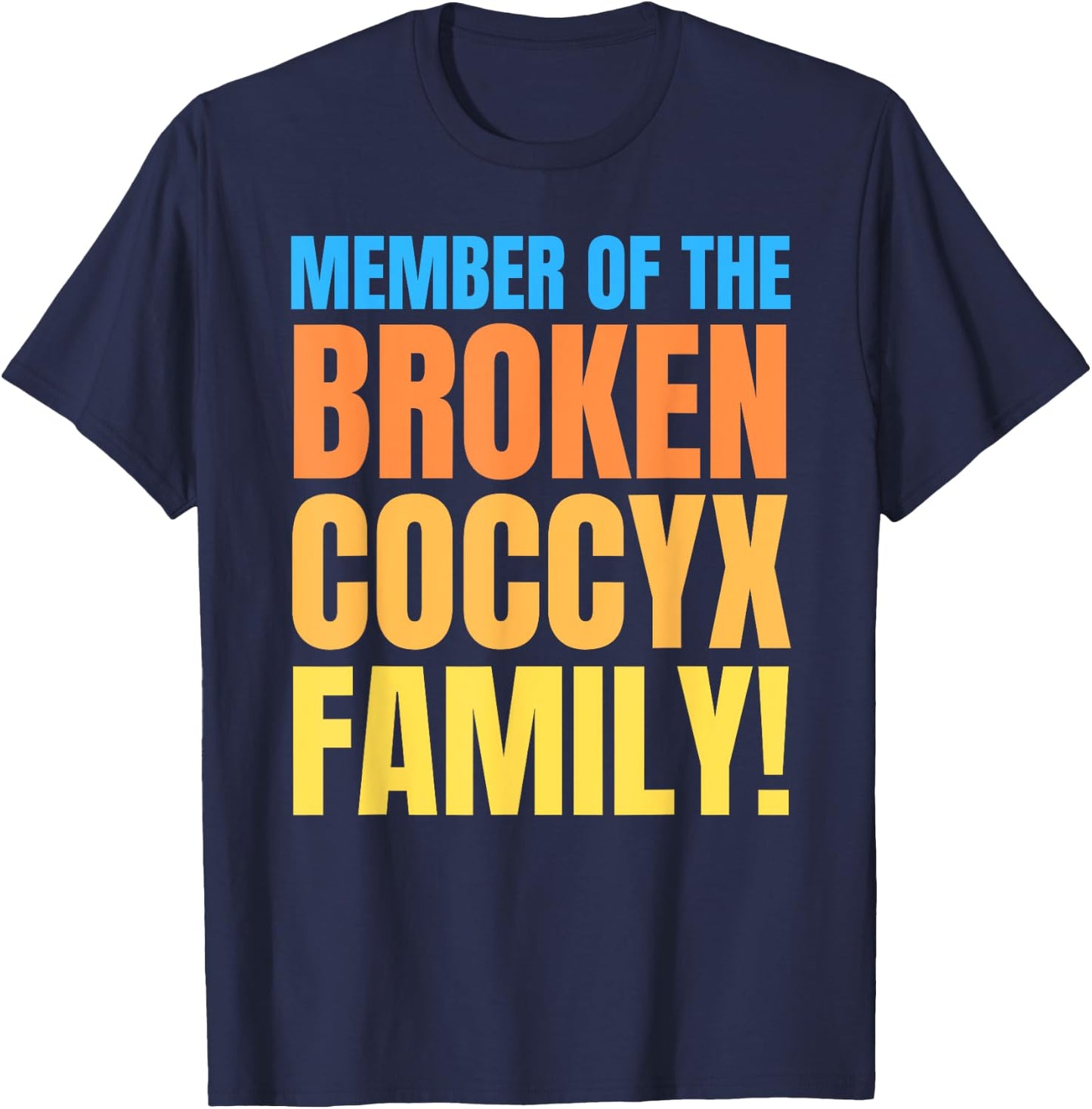 Fractured And Bruised Tailbone, Funny Broken Coccyx T-Shirt - T-Shirt | Navy