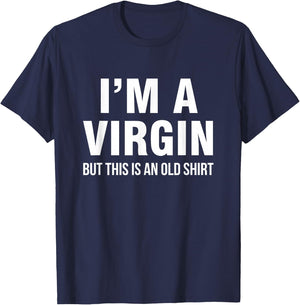 I'm a virgin, but this is an old shirt T-Shirt - T-Shirt | Navy