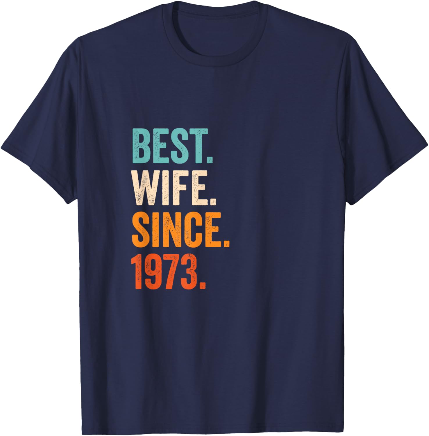 Best Wife Since 1973 | 52nd wedding anniversary 52 years T-Shirt - T-Shirt | Navy