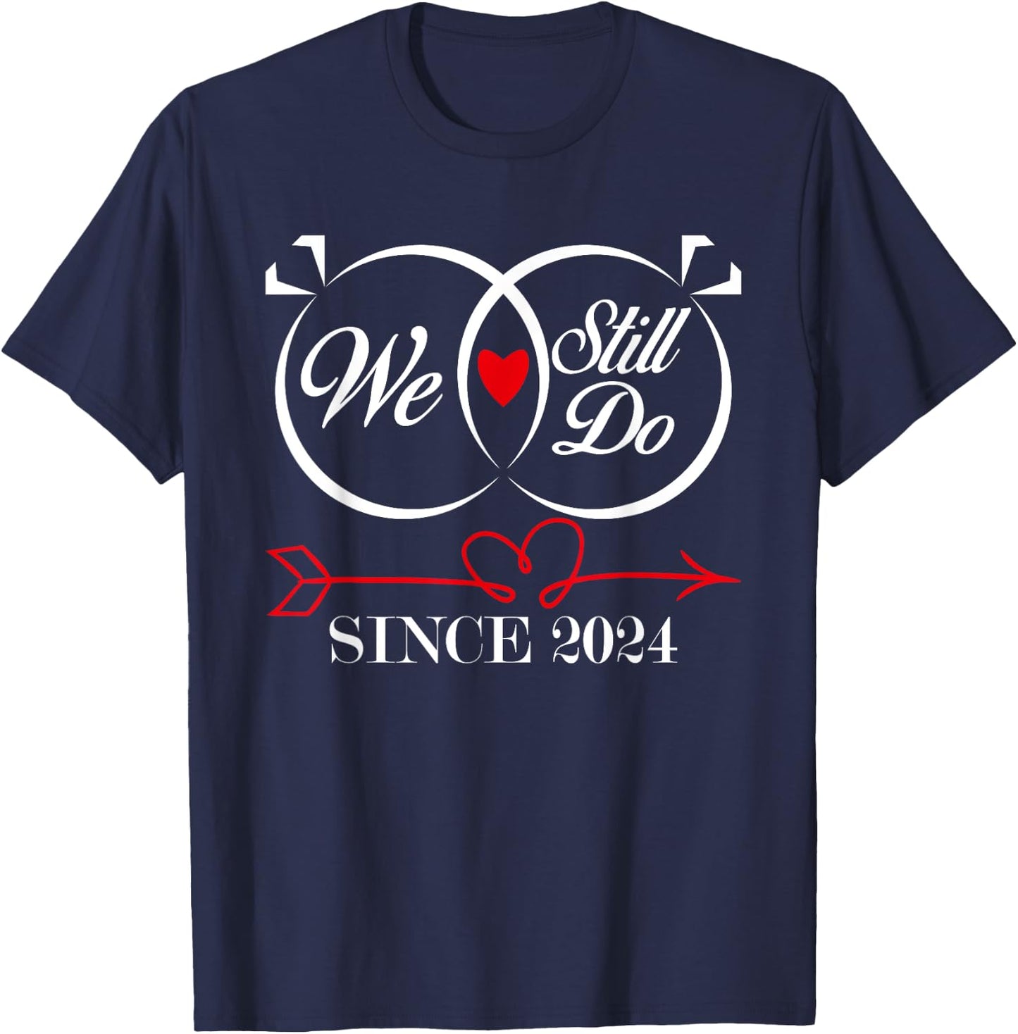 We Still Do Since 2024 Funny Couple Idea Wedding Anniversary T-Shirt - T-Shirt | Navy
