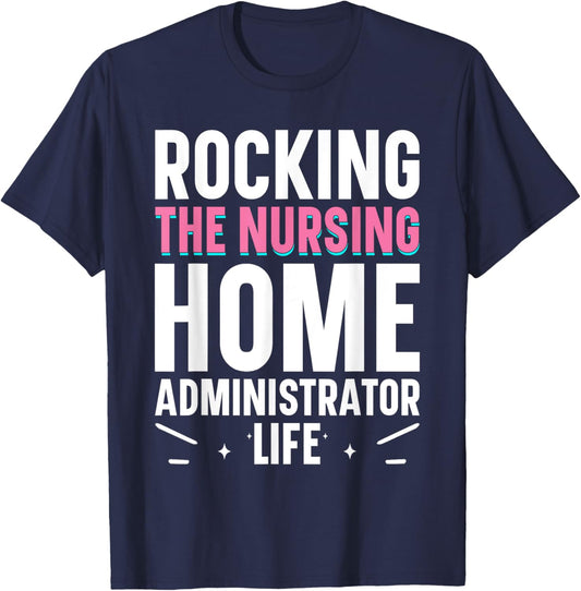 Nursing Home Week Healthcare Long Term Care Administrator T-Shirt - T-Shirt | Navy