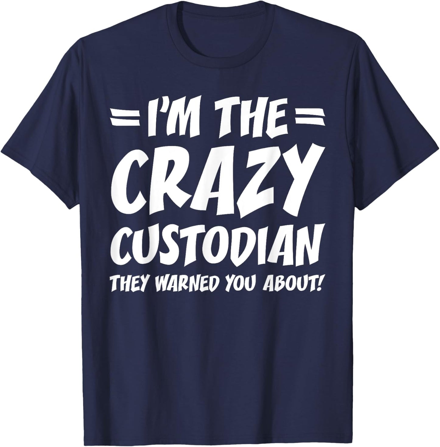 Funny School Custodian Janitor Gifts I'm the Crazy Custodian They Warned You About Black Adult Cotton 65% Polyester 35% Short Sleeve Classic Fit T-Shirt - T-Shirt | Navy