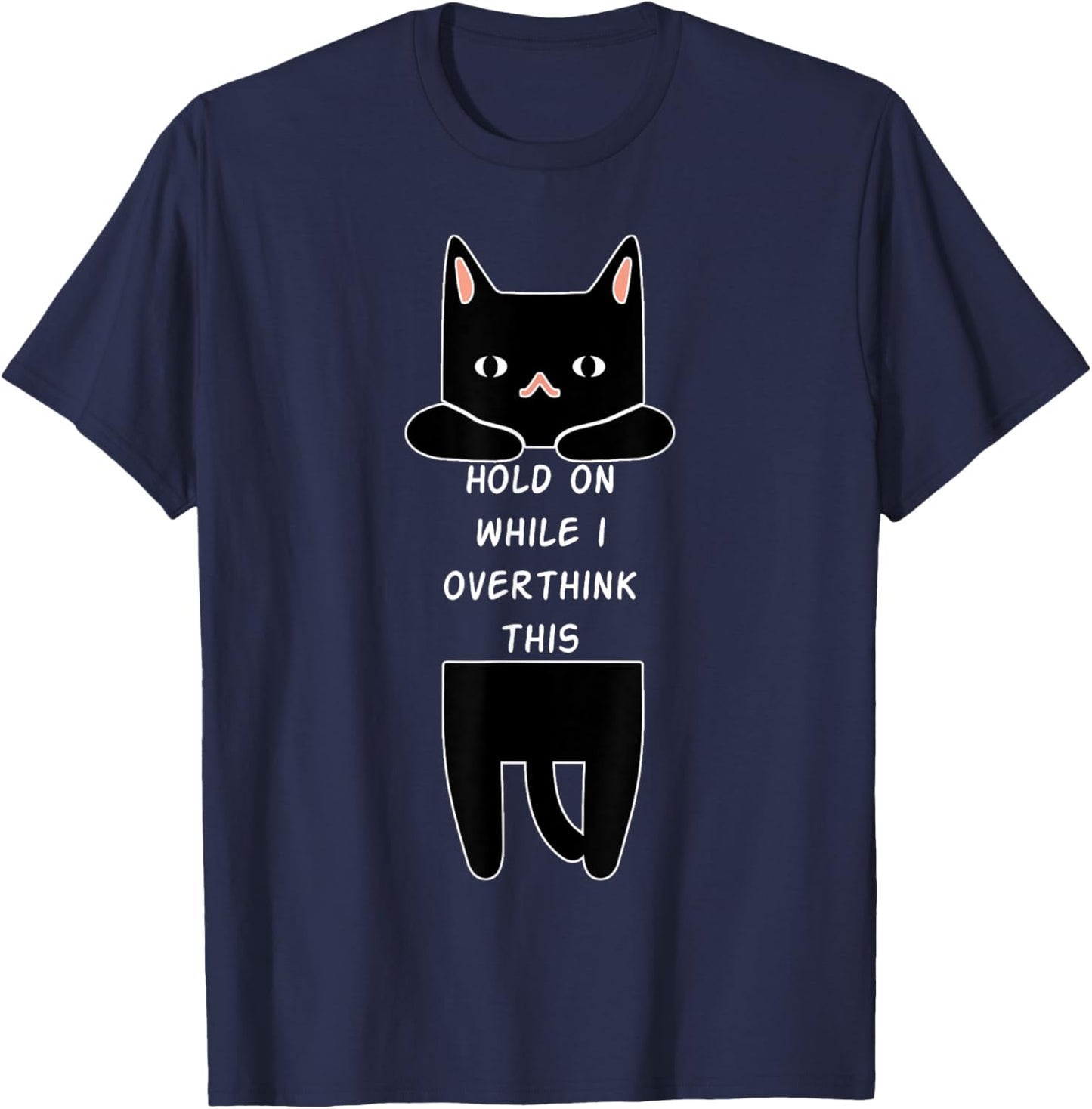 Hold On While I Overthink This Funny Overthinking Cat Lover Women T-Shirt - T-Shirt | Navy