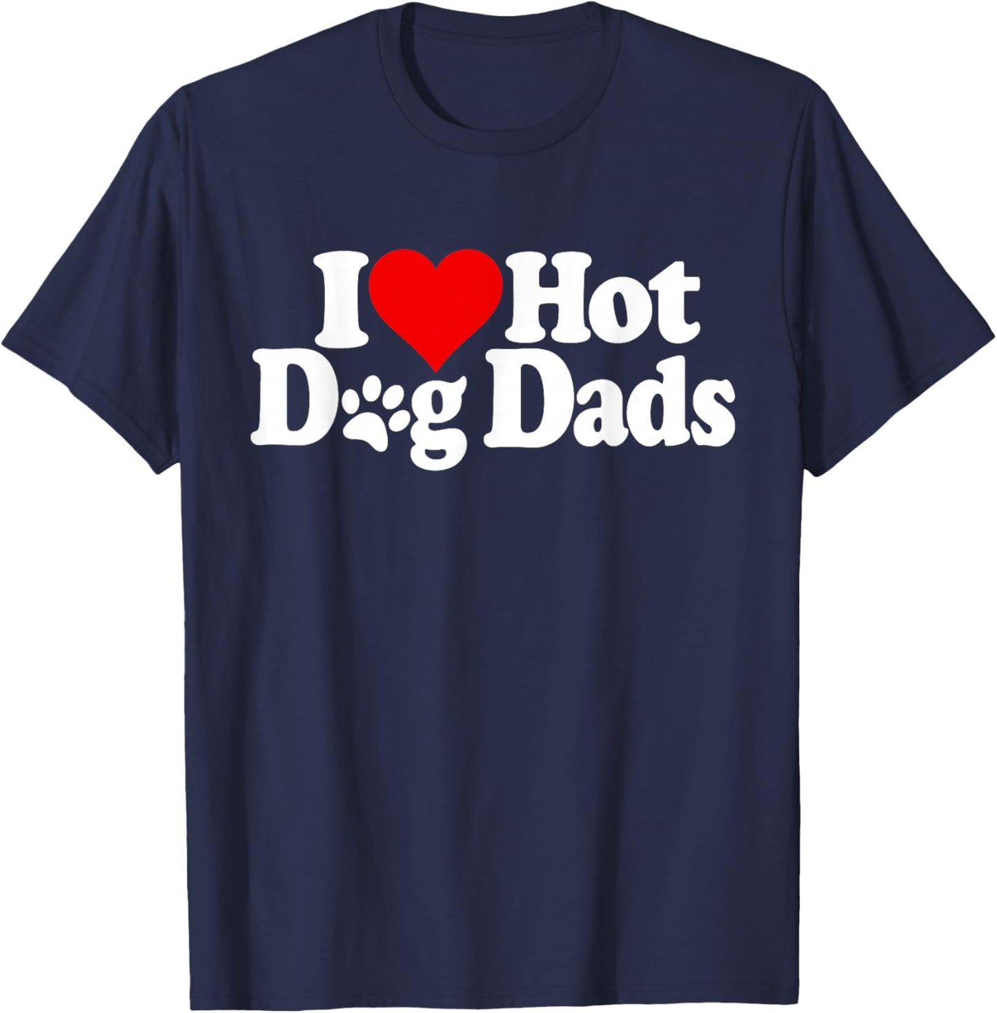 I LOVE HEART HOT DOG DADS HOT DADS Men Women Kids T-Shirt - T-Shirt | Navy