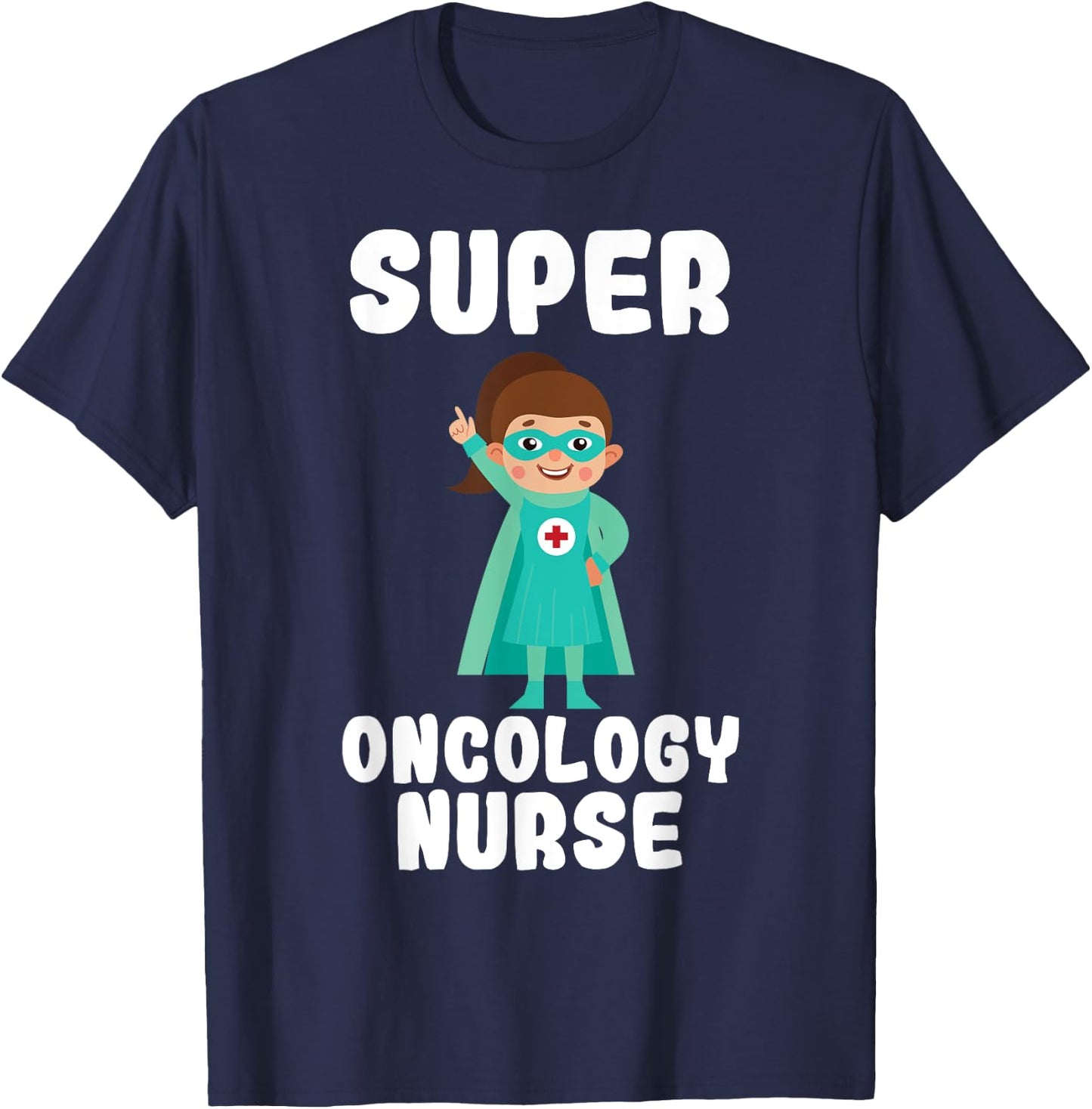 Super Oncology Nurse Funny Cute Women Nurses T-Shirt - T-Shirt | Navy