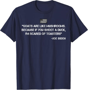 Goats Are Like Mushrooms Funny Joe Biden Quote Saying T-Shirt - T-Shirt | Navy