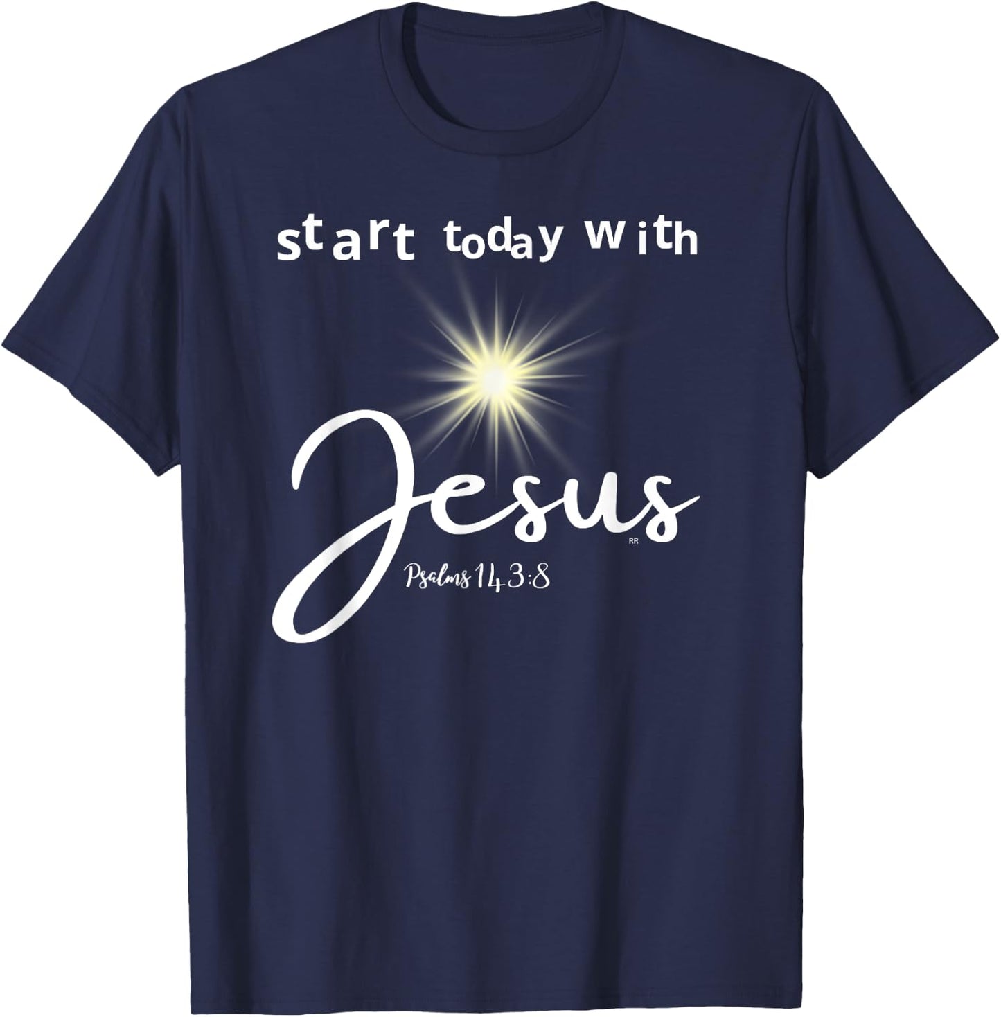 Start Today with Jesus Psalm 143:8 T-Shirt - T-Shirt | Navy