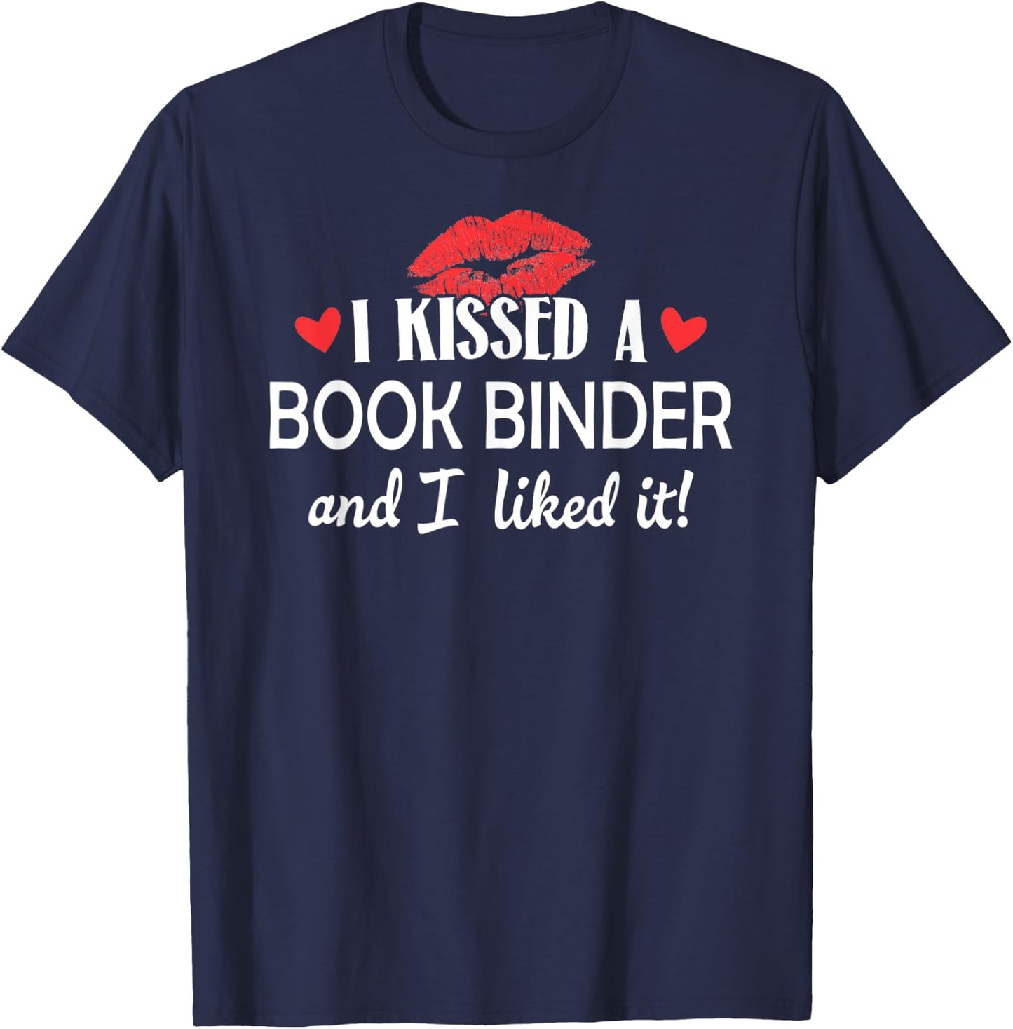 I Kissed a Book Binder Design Married Dating Anniversary Gi T-Shirt - T-Shirt | Navy