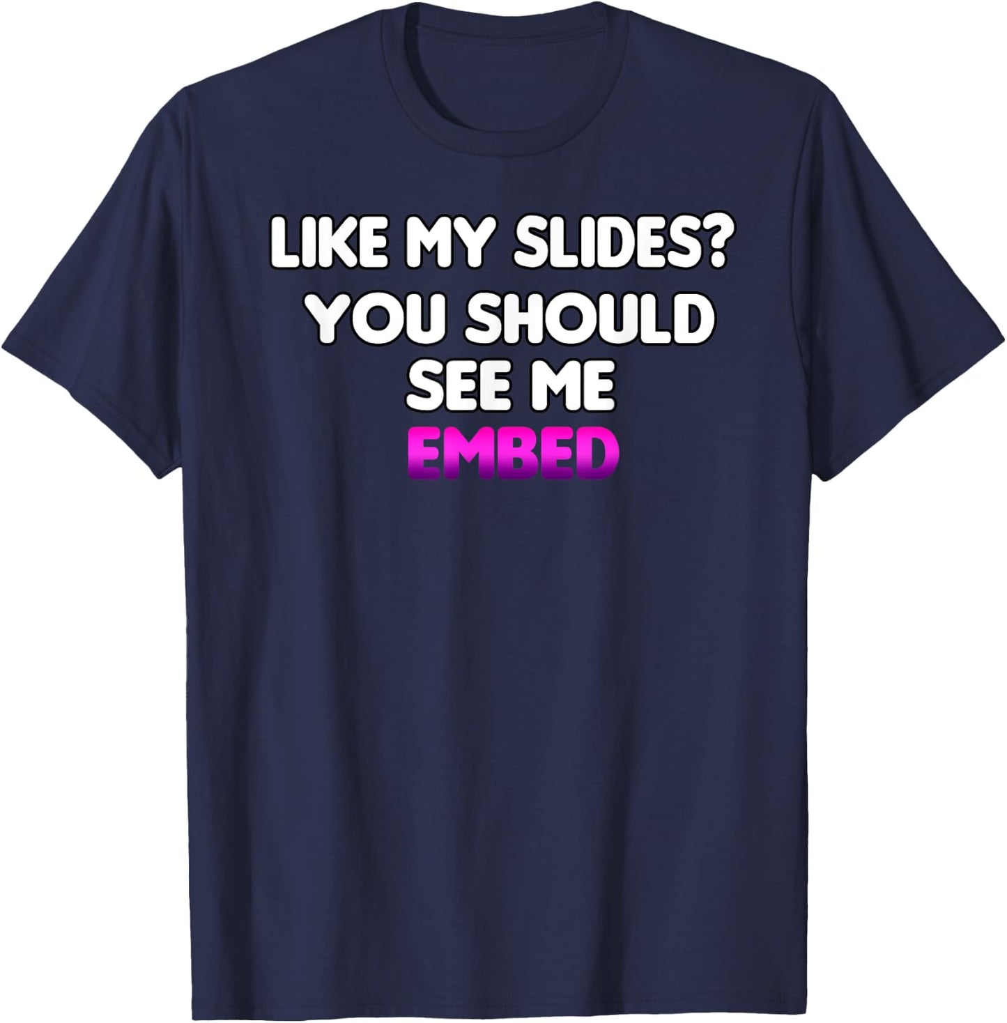 Histology Like My Slides You Should See Me Embed Funny T-Shirt - T-Shirt | Navy