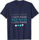 Funny I Hate Poker I Hate Poker Nice River I Love Poker T-Shirt - T-Shirt | Navy