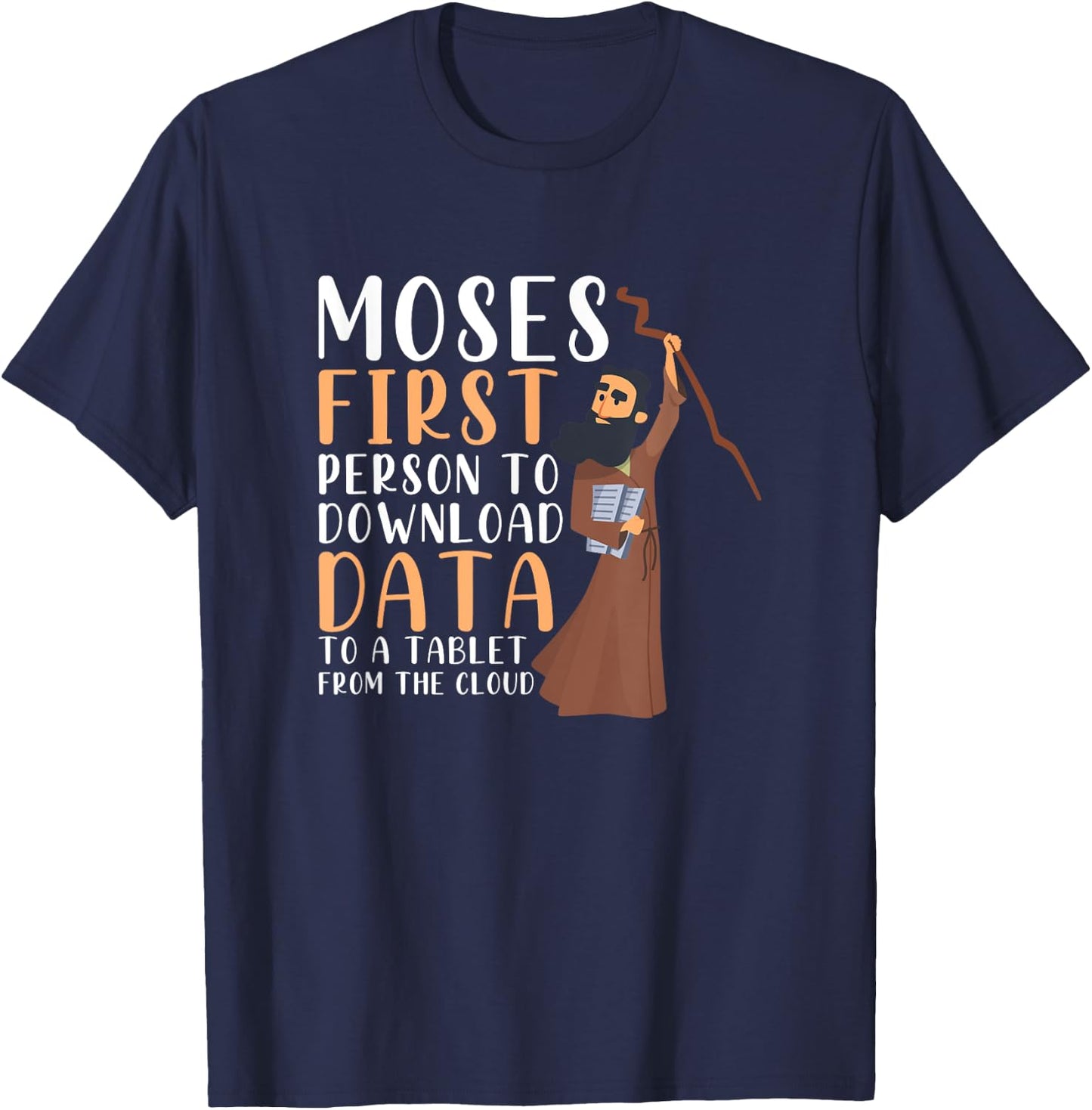 Moses First Person To Download Data To A Tablet Funny Prayer T-Shirt - T-Shirt | Navy