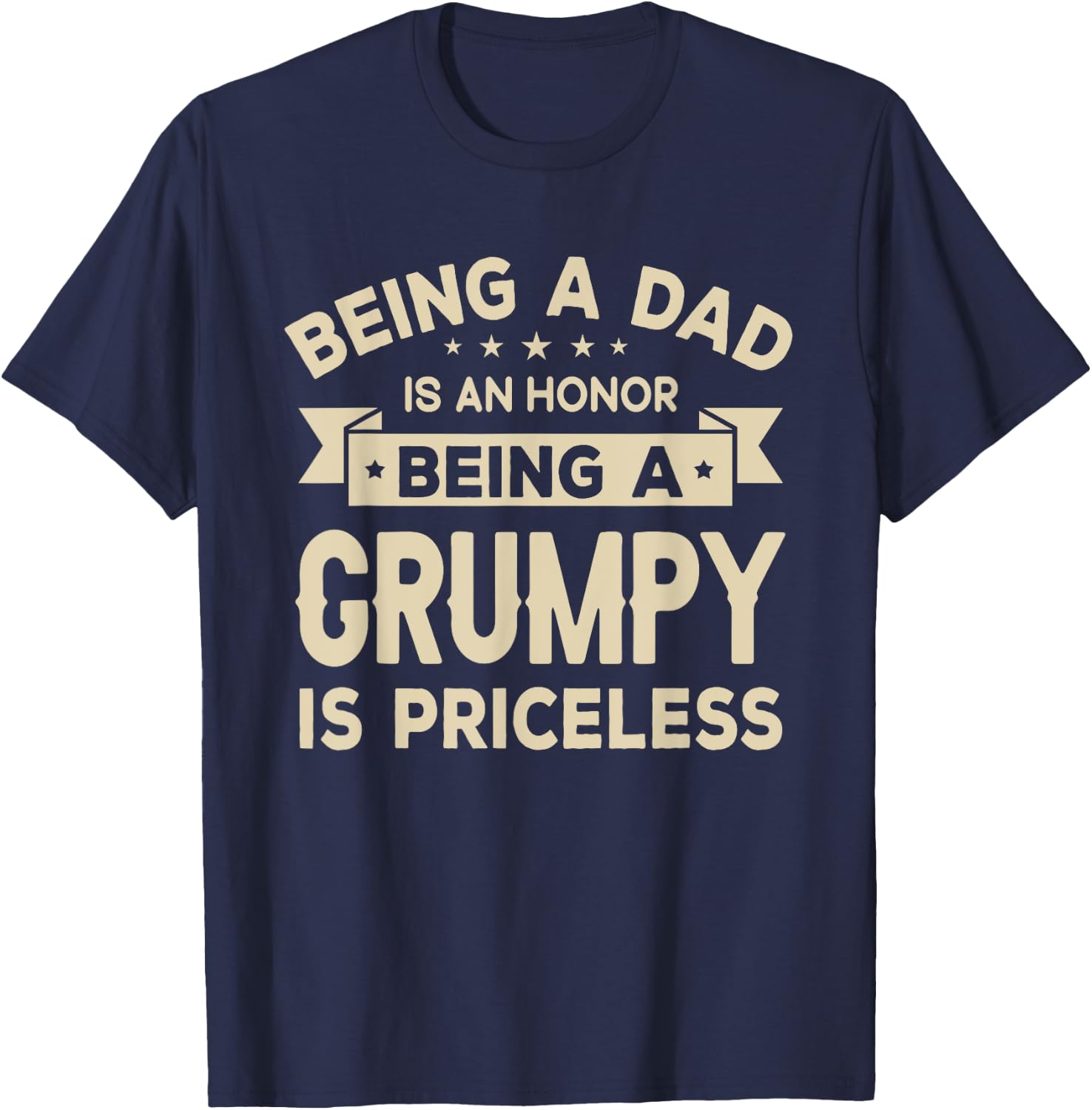 Being a DAD is an HONOR Being a GRUMPY is PRICELESS Grandpa T-Shirt - T-Shirt | Navy