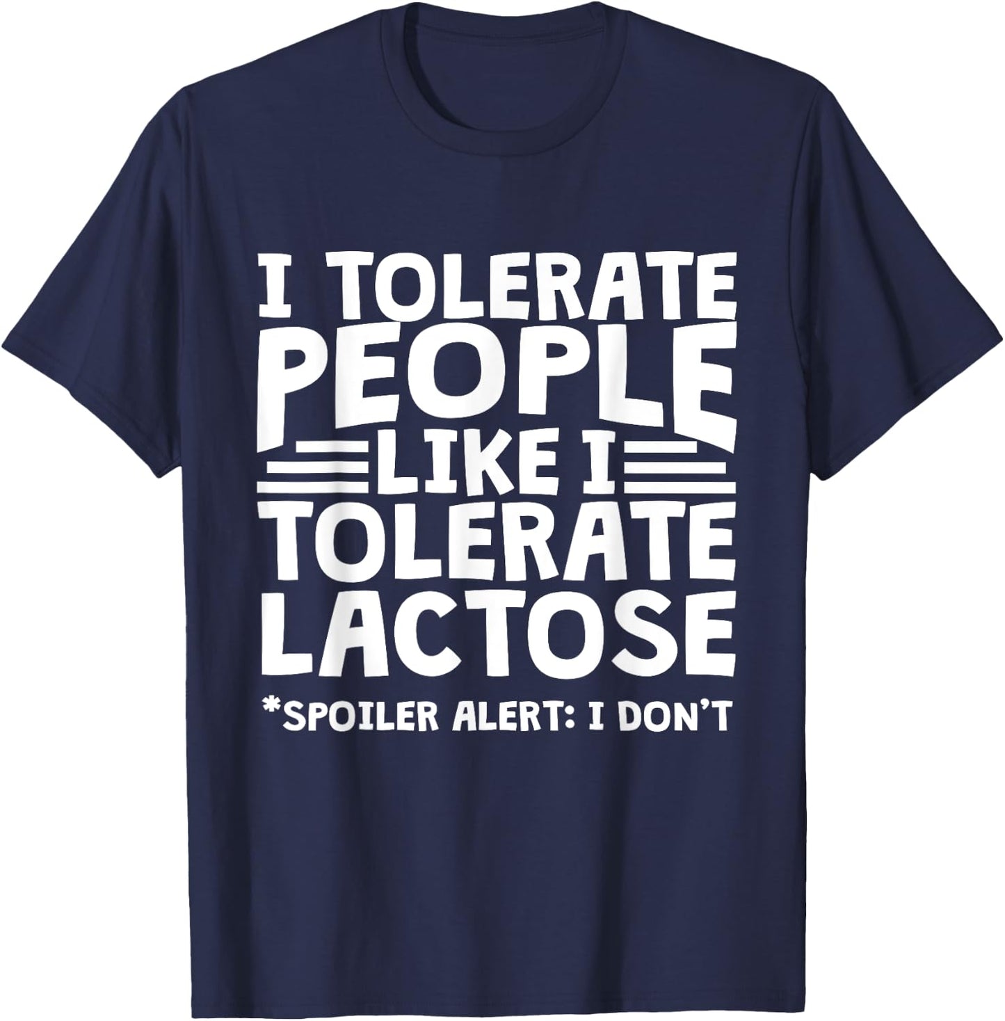 Funny Lactose Intolerant - I Tolerate People Like Lactose T-Shirt - T-Shirt | Navy