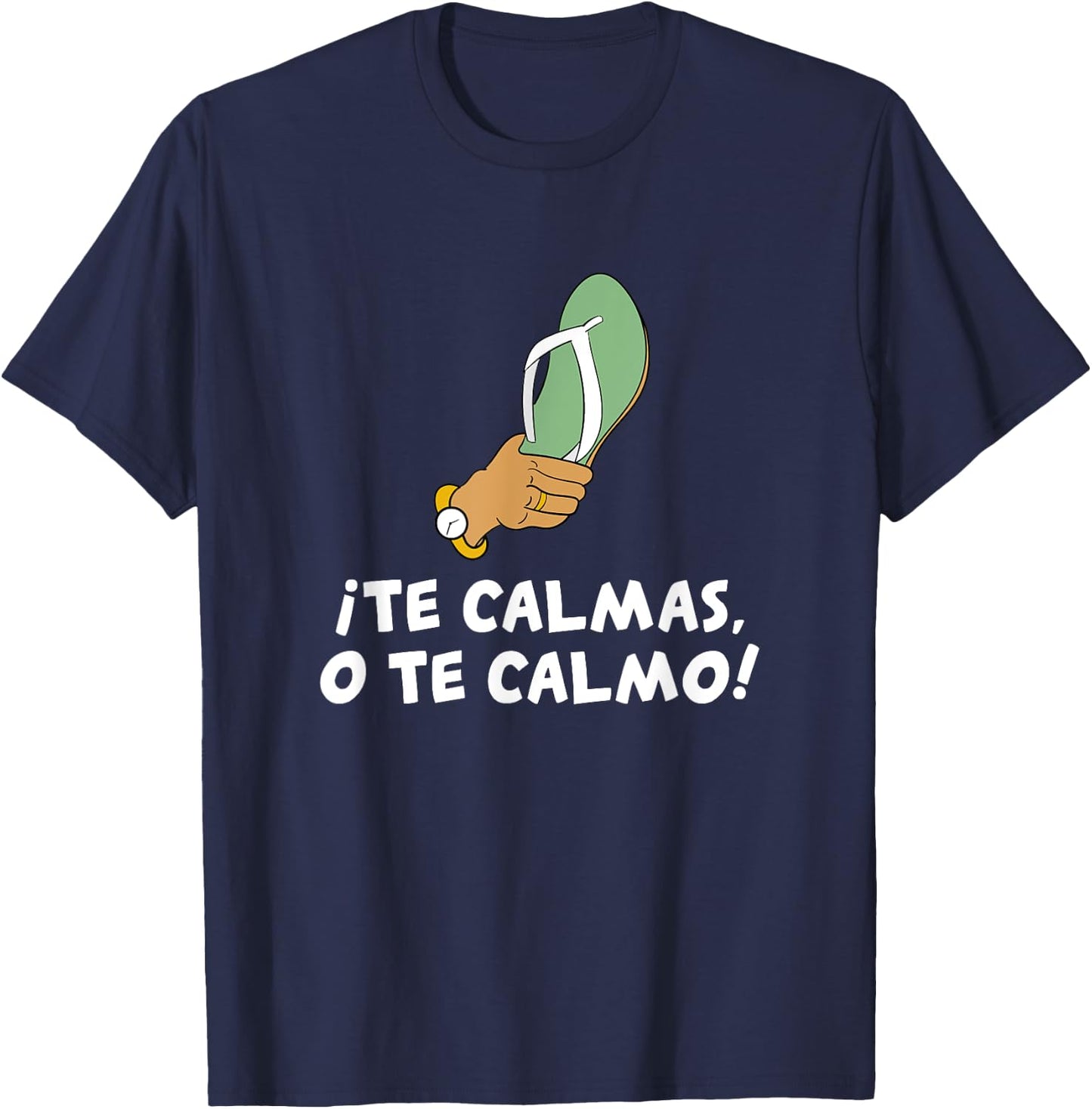Te Calmas O Te Calmo Hispanic Spanish T-Shirt - T-Shirt | Navy