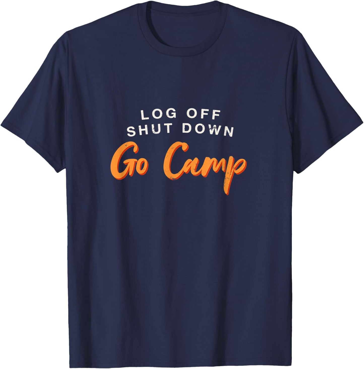 Log Off Shut Down Camping Hobby Camper Pastime T-Shirt - T-Shirt | Navy