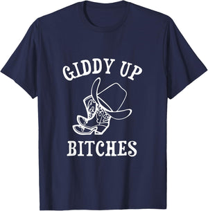 Giddy Up Bitches Funny Western Ranch Cowgirl Rodeo Howdy T-Shirt - T-Shirt | Navy