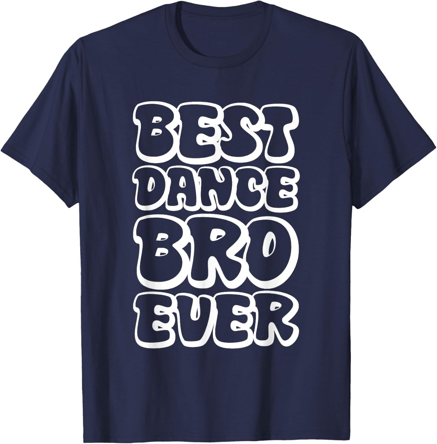 Best Dance Bro Ever T-Shirt - T-Shirt | Navy