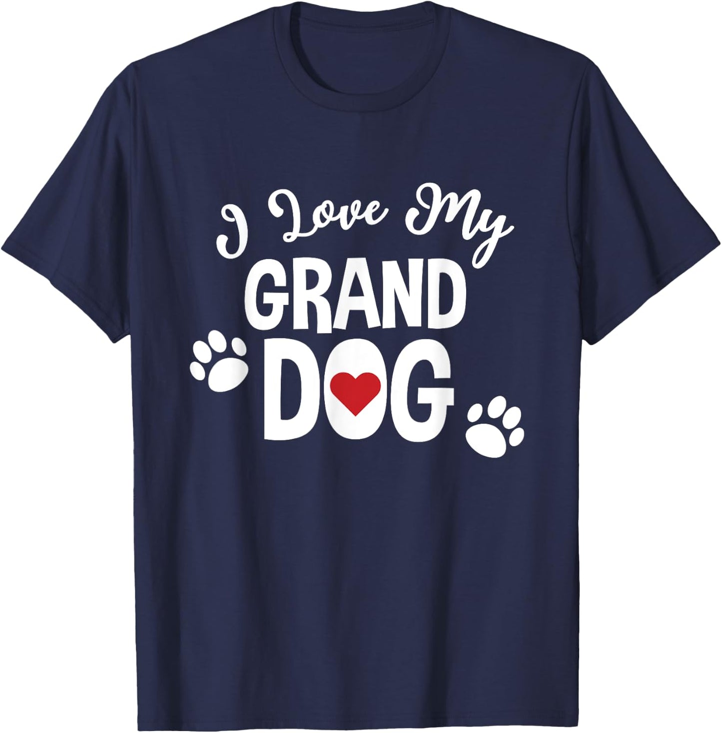 I Love My Granddog For Dog Lover Mom Grandparent T-Shirt - T-Shirt | Navy
