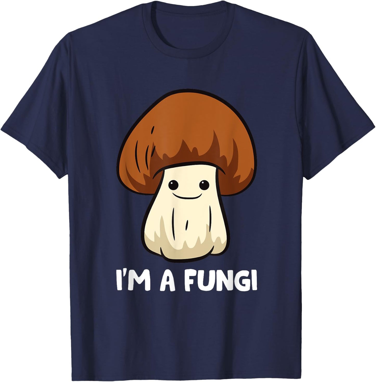 Fungi Mushroom Mycology Mushrooms I'm A Fun Guy Fungi T-Shirt - T-Shirt | Navy