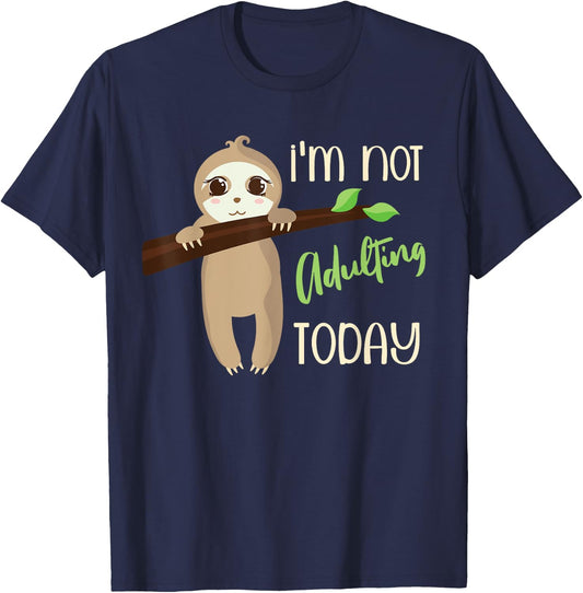 I'm Not Adulting Today, Cute Baby Sloth T-Shirt - T-Shirt | Navy