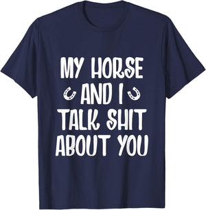 My Horse And I Talk Shit About You T-Shirt - T-Shirt | Navy
