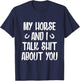 My Horse And I Talk Shit About You T-Shirt - T-Shirt | Navy