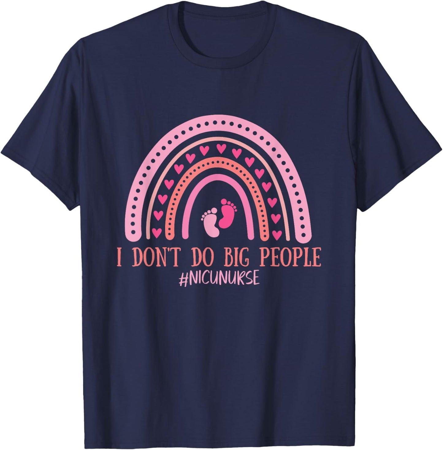 I Don't Do Big People NICU Nurse Infant Healthcare T-Shirt - T-Shirt | Navy