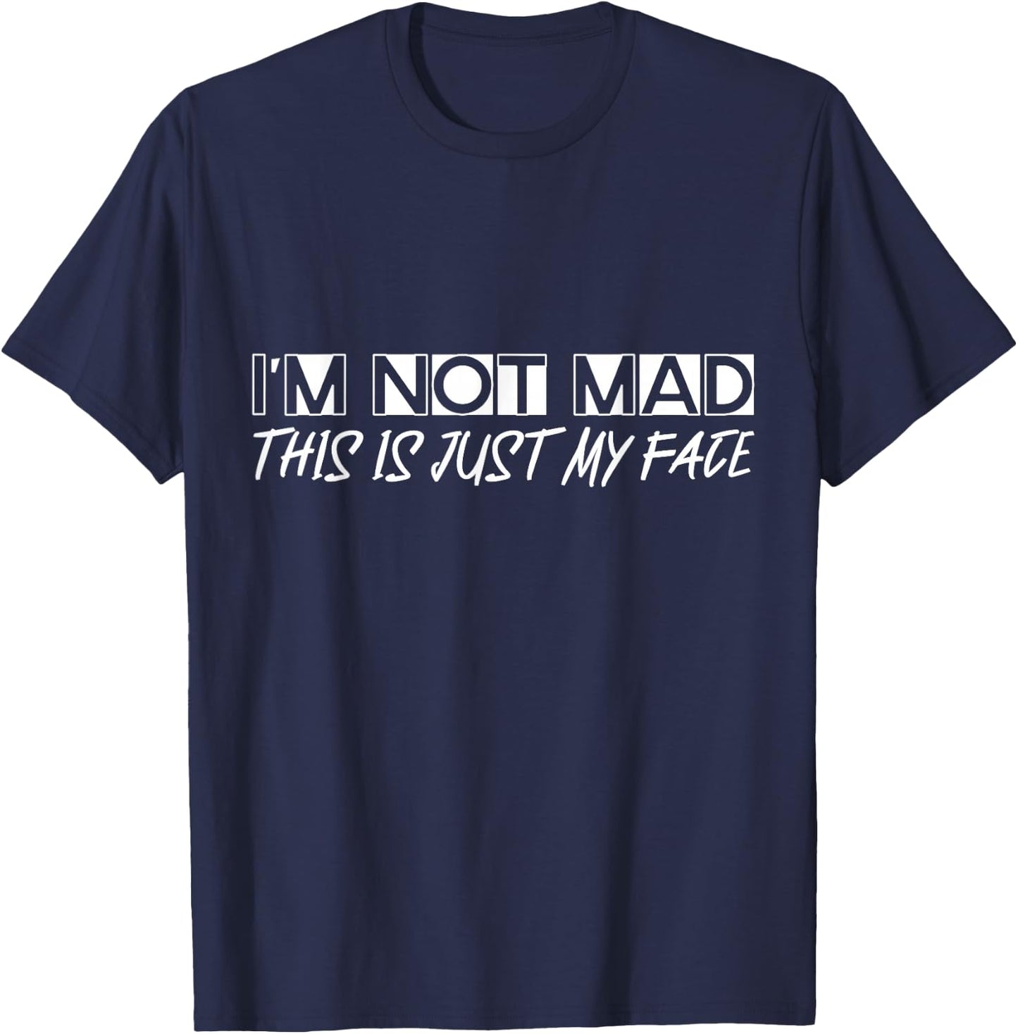 I'm Not Mad, This Is Just My Face T-Shirt - T-Shirt | Navy