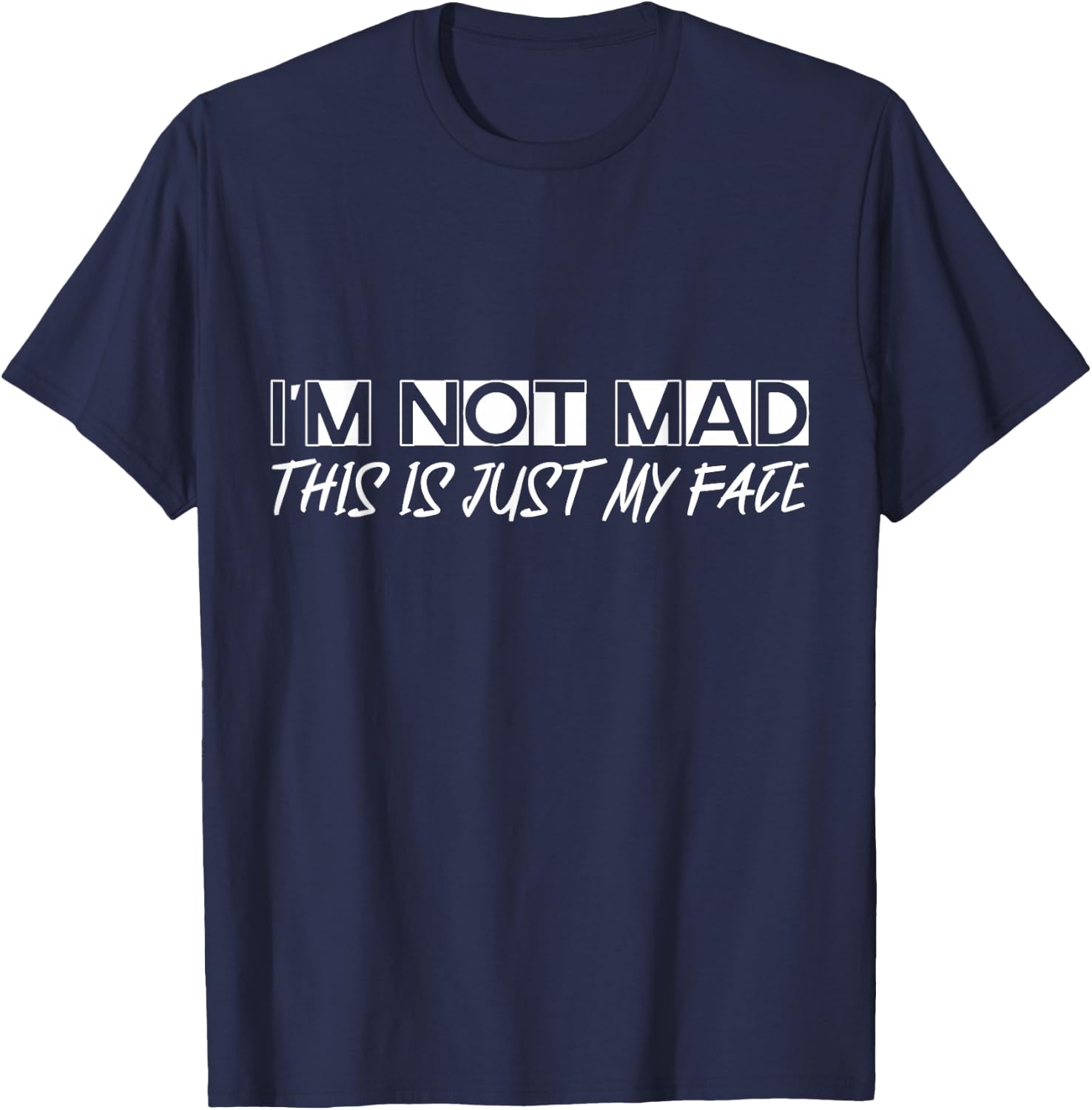 I'm Not Mad, This Is Just My Face T-Shirt - T-Shirt | Navy