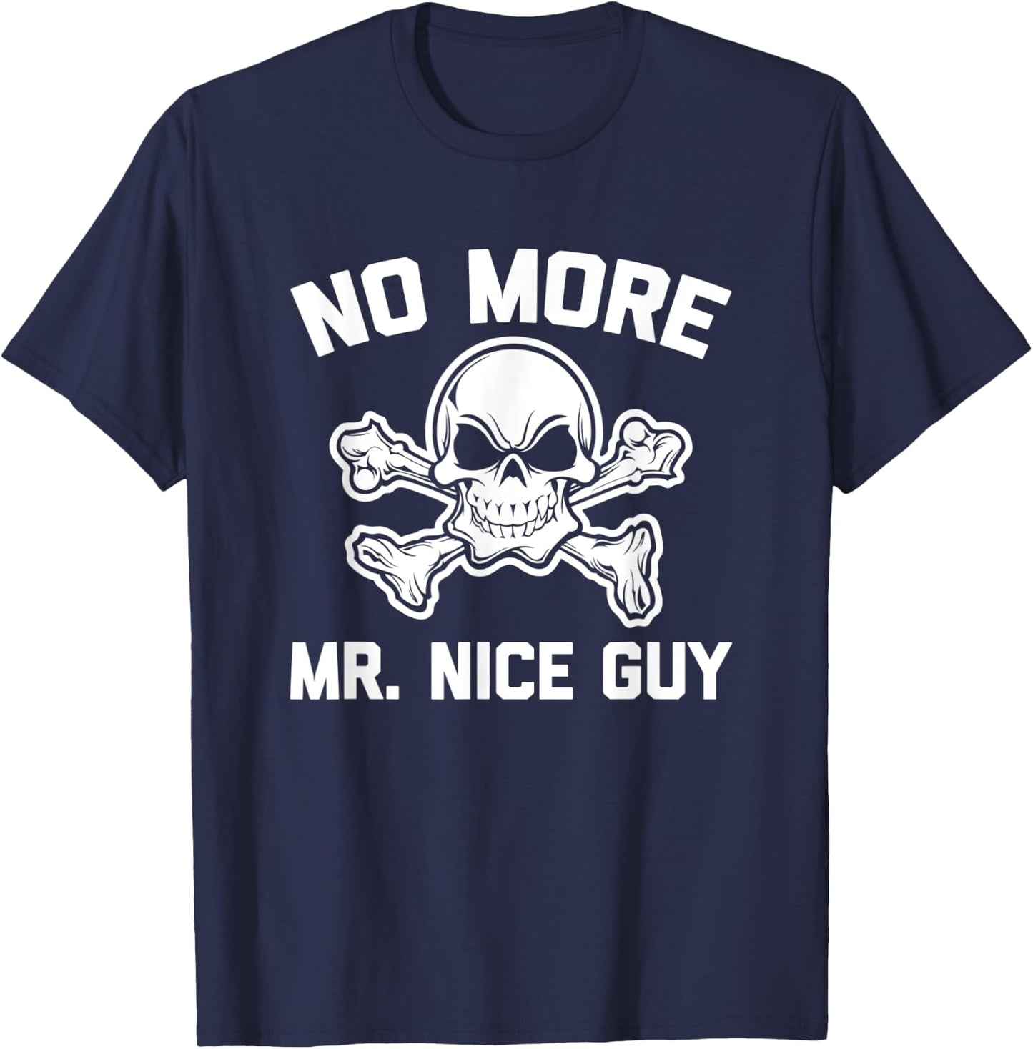 No More Mr. Nice Guy funny saying sarcastic novelty T-Shirt - T-Shirt | Navy